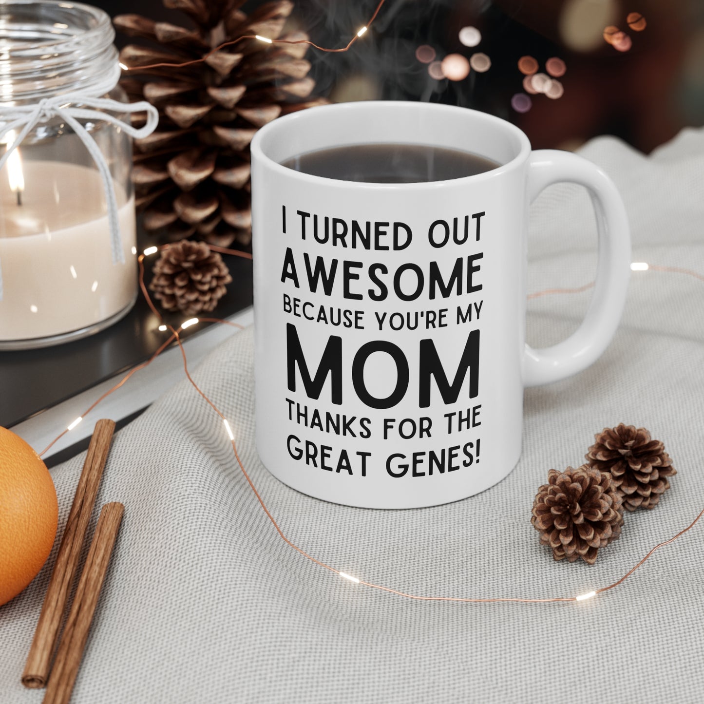 Funny Mom Mug – I Turned Out Awesome Thanks to My Mom