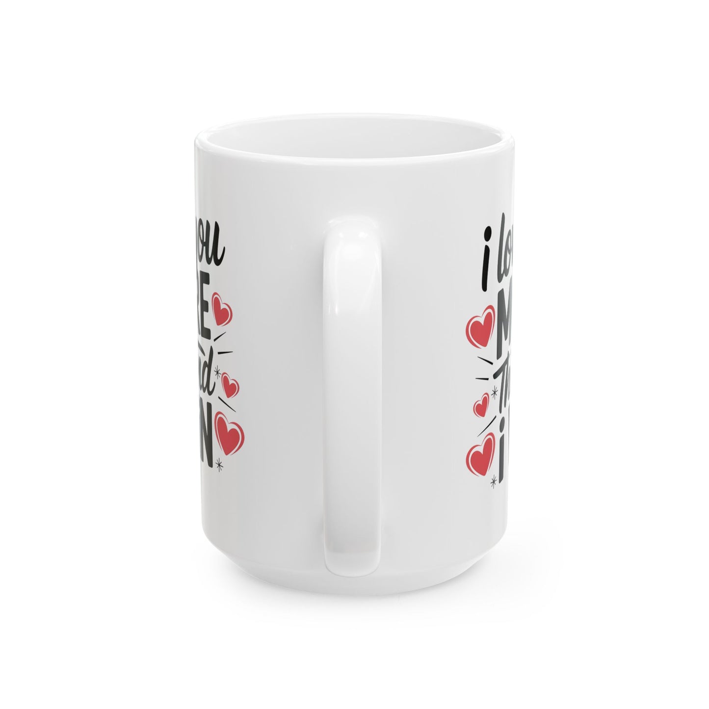 I Love You More The End I Win Mug – Bold Black Text with Hearts – Cute Romantic Gift