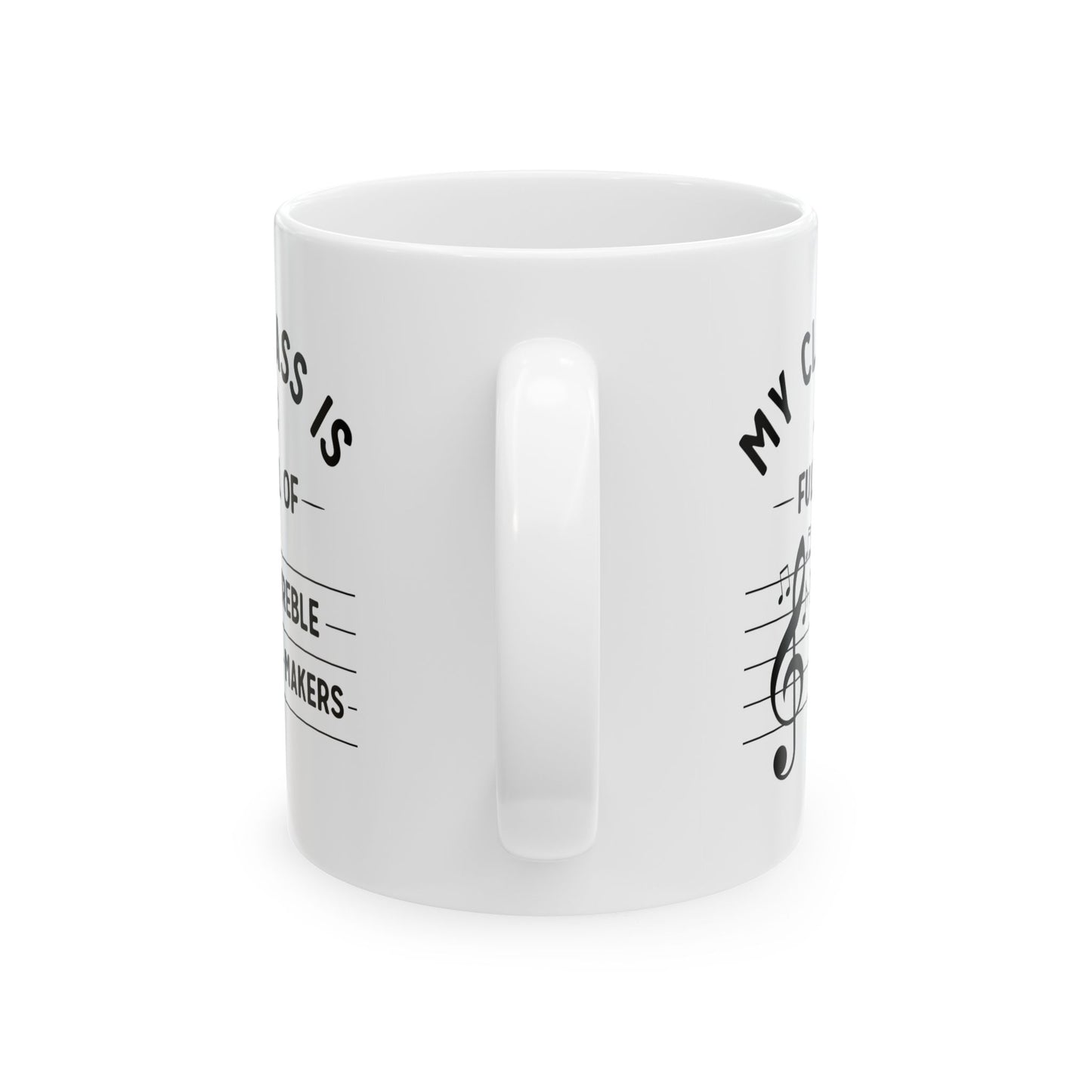 Funny Music Teacher Mug – My Class Is Full of Treble Makers – Music Lover Gift, Choir Band Teacher Appreciation Coffee Cup