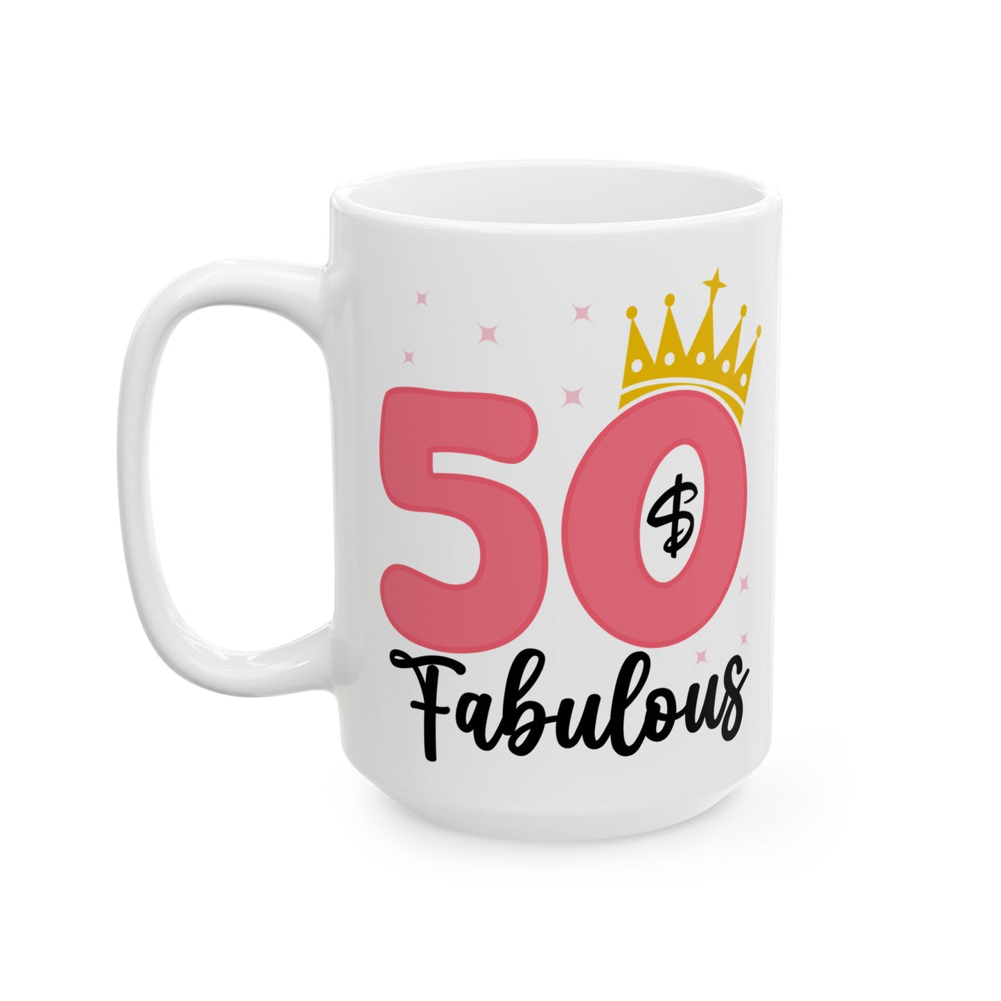 50 and Fabulous White Mug, (11oz, 15oz)