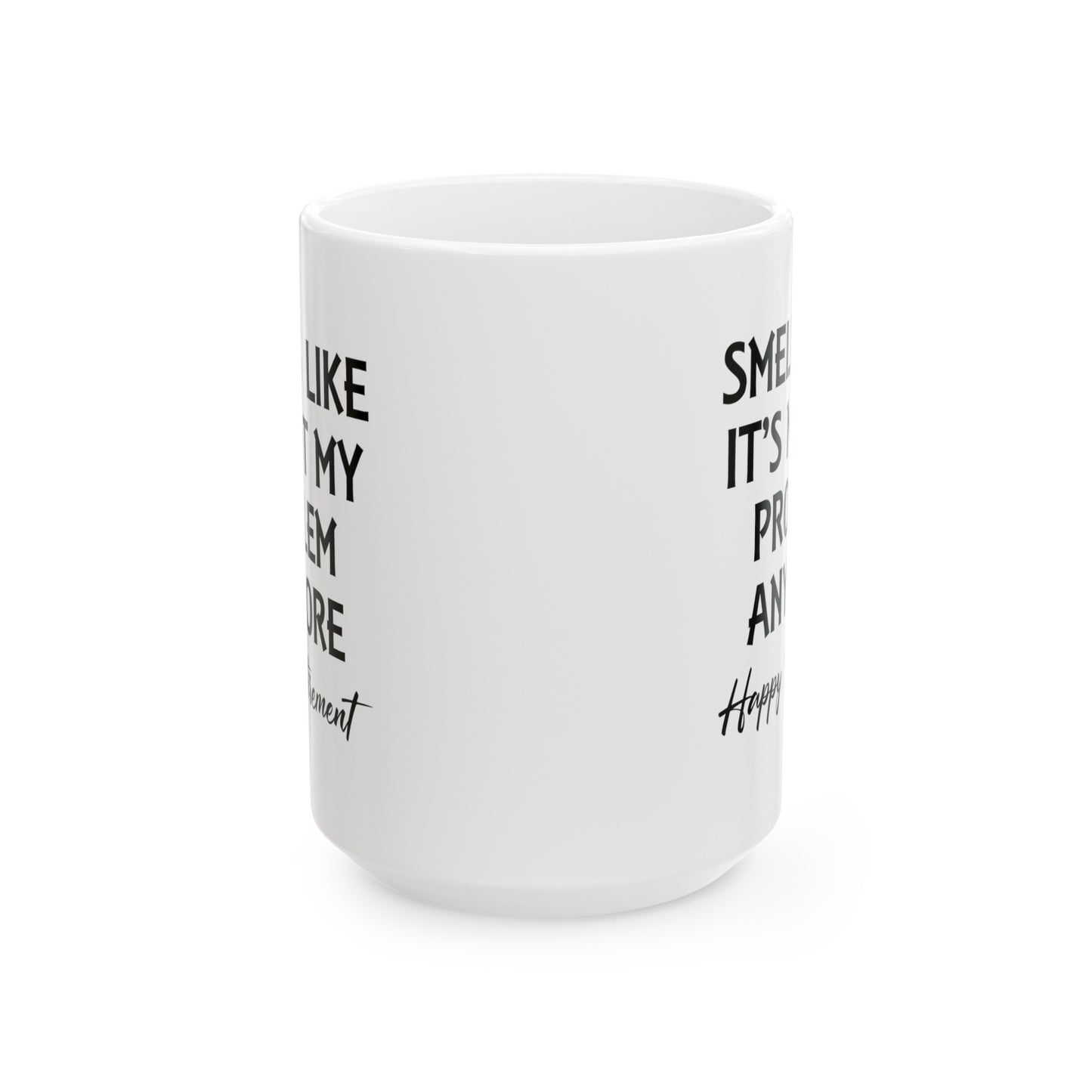 White Retirement Mug – Smells Like It's Not My Problem Anymore