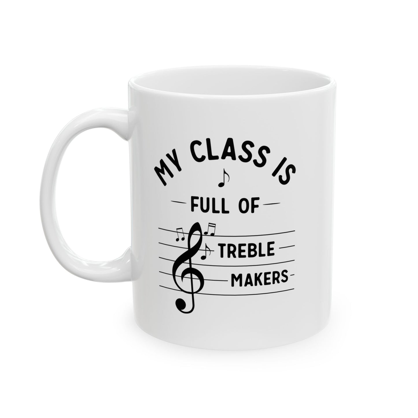 Funny Music Teacher Mug – My Class Is Full of Treble Makers – Music Lover Gift, Choir Band Teacher Appreciation Coffee Cup