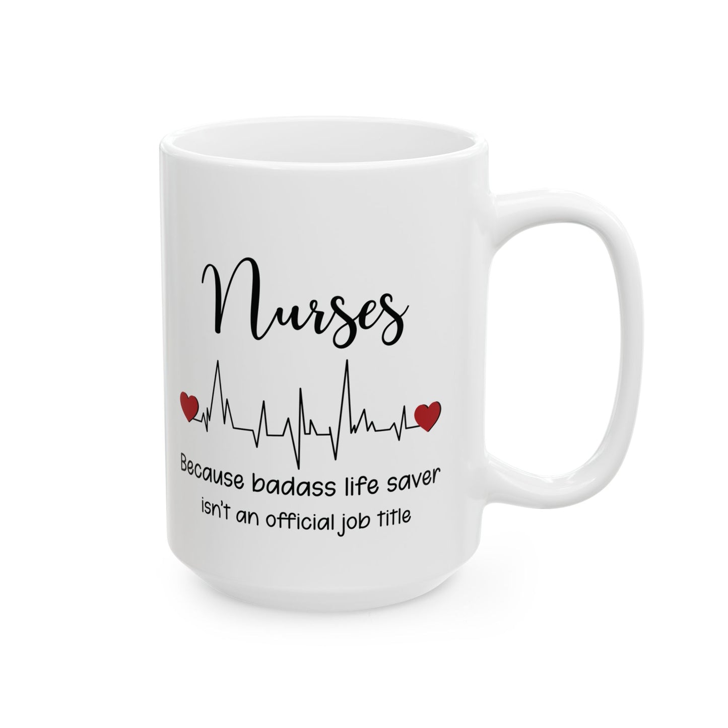Nurses Mug – Funny Nurse Gift for Appreciation or Graduation