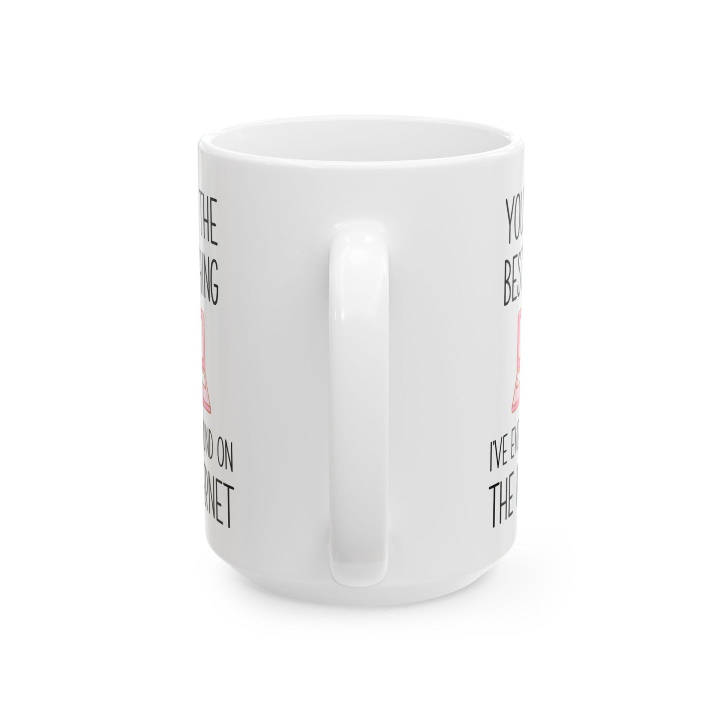 You're the Best Thing I’ve Ever Found on the Internet Mug – Funny Romantic Coffee Mug