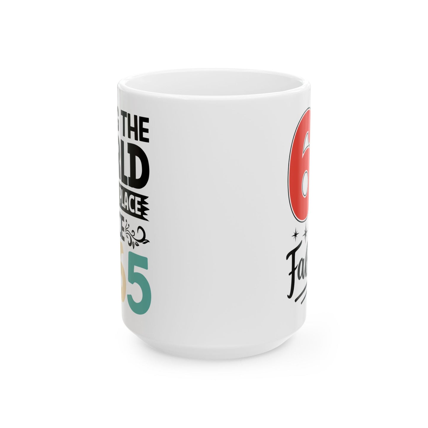 60 and Fabulous White Mug, (11oz, 15oz)