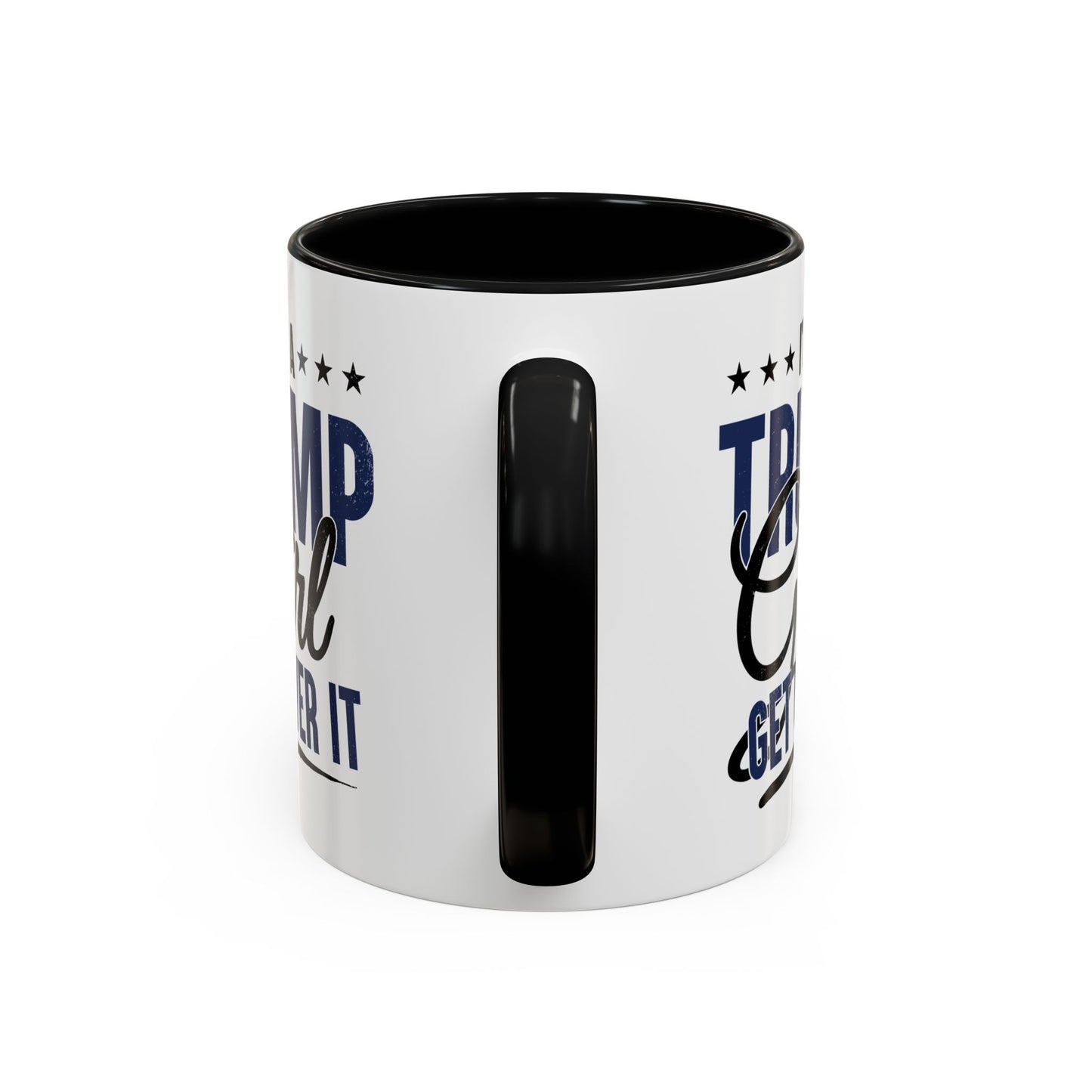 Funny Trump Girl Mug – I'm a Trump Girl Get Over It – Conservative Patriotic Gift for Women