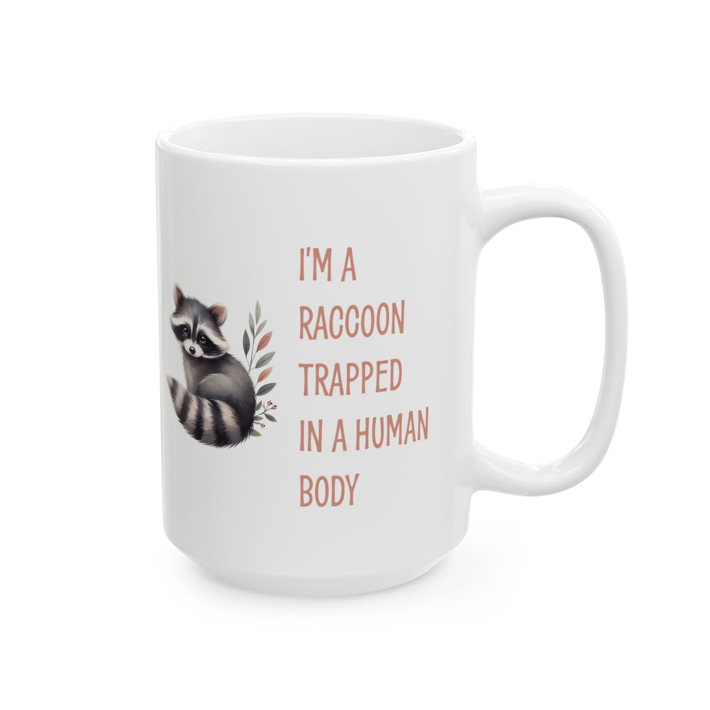 I'm a raccoon traped in a human body, white Mug, (11oz, 15oz)