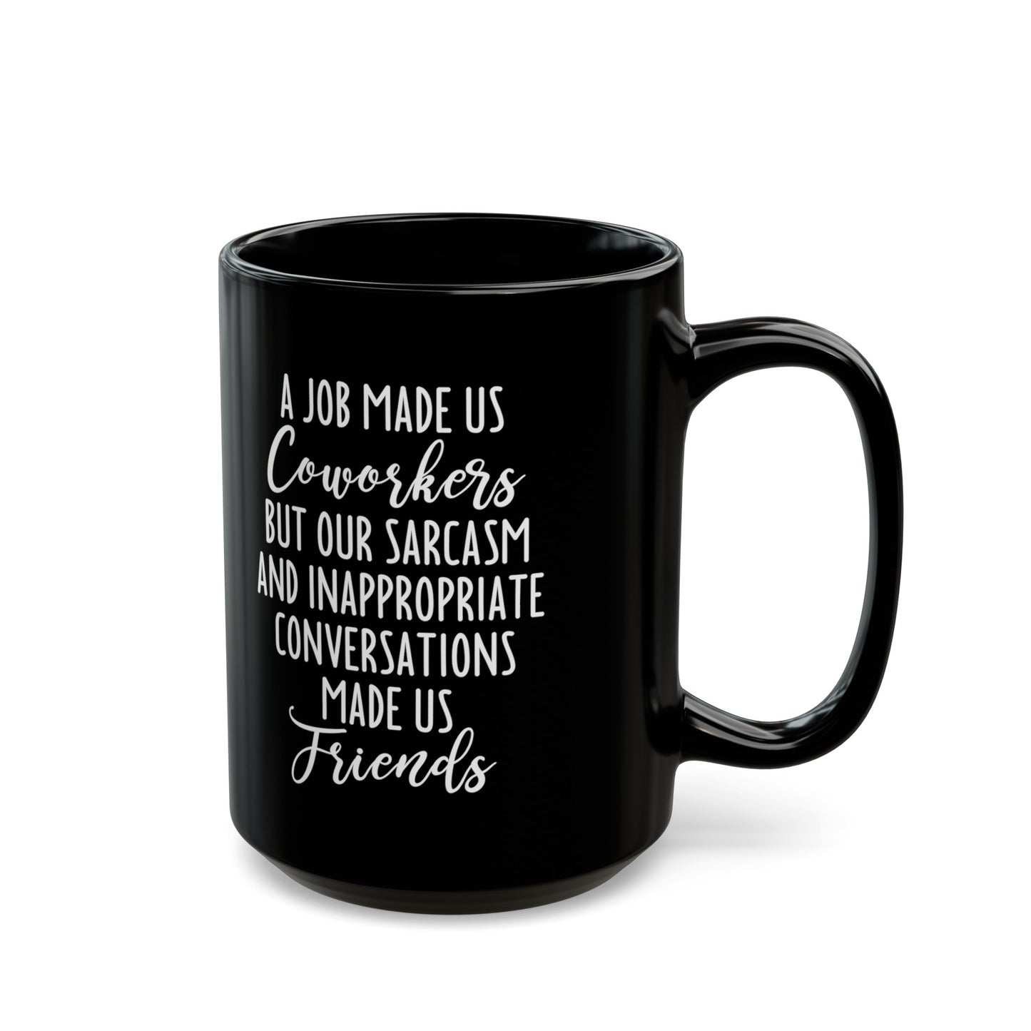 A Job Made Us Coworkers Black Mug – Ideal Gift for Office Friends