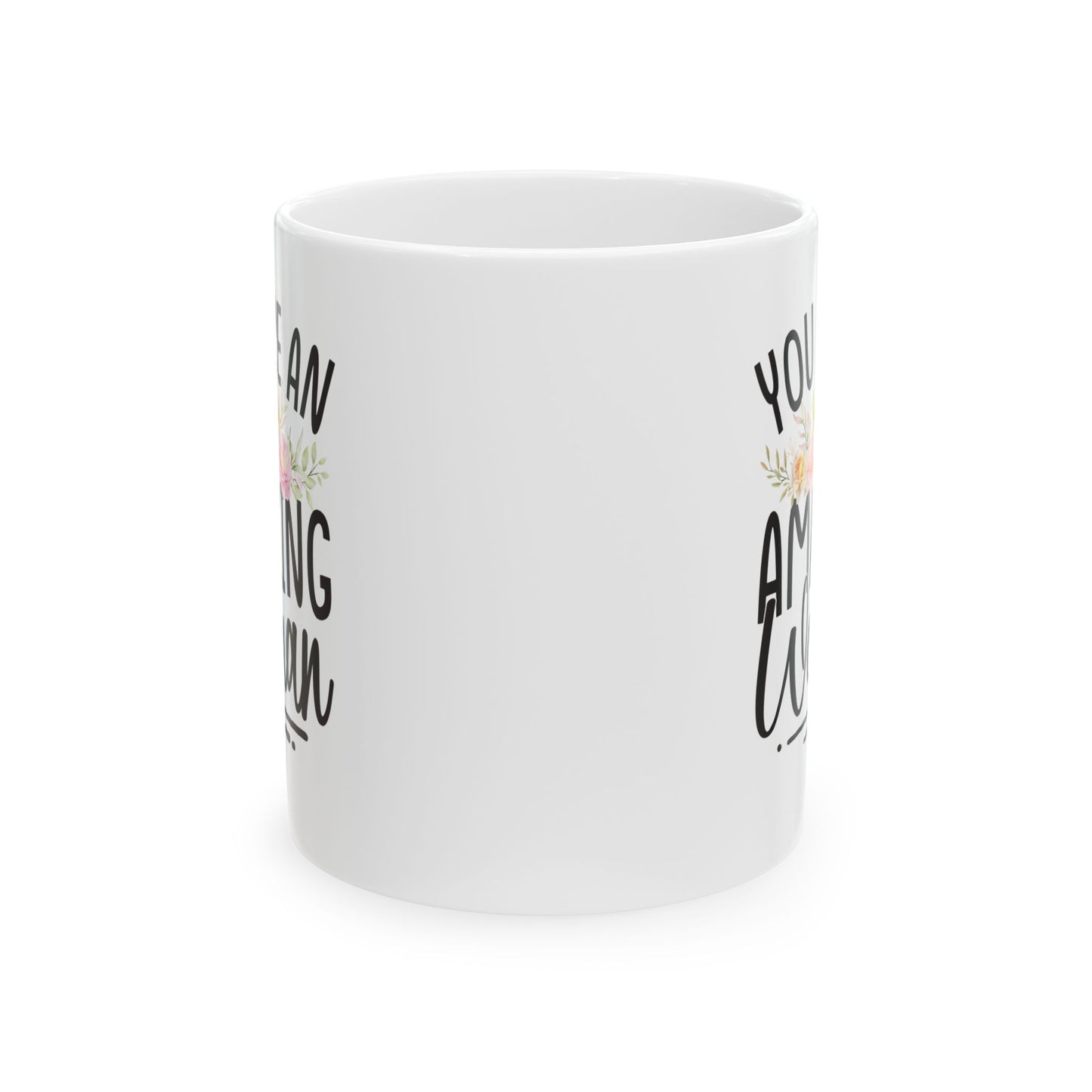 You Are An Amazing Woman White Mug, (11oz, 15oz)