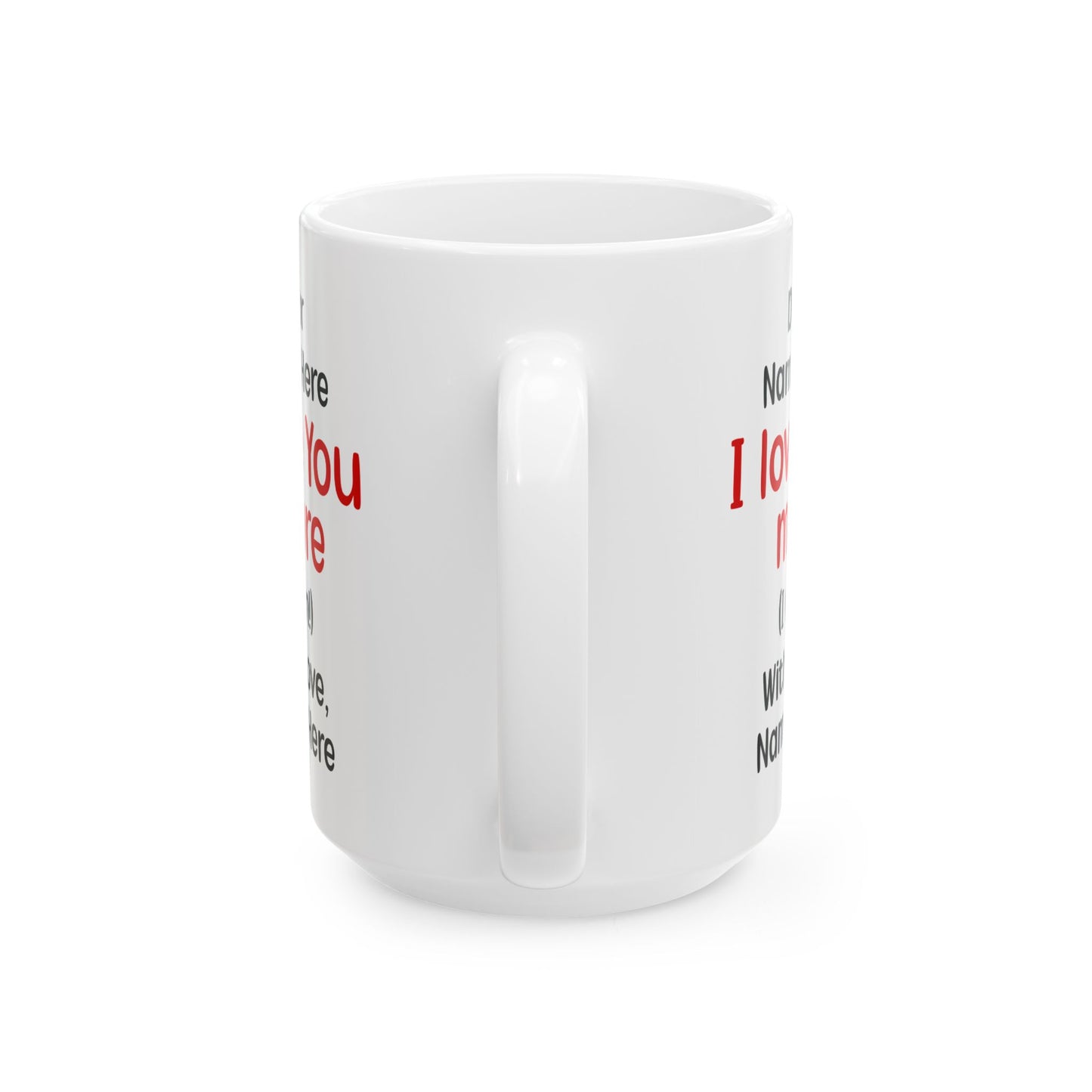 Custom I Love You More Mug Funny Personalized Gift for Boyfriend, Girlfriend, Husband, Wife – Cute Couple Coffee Mug