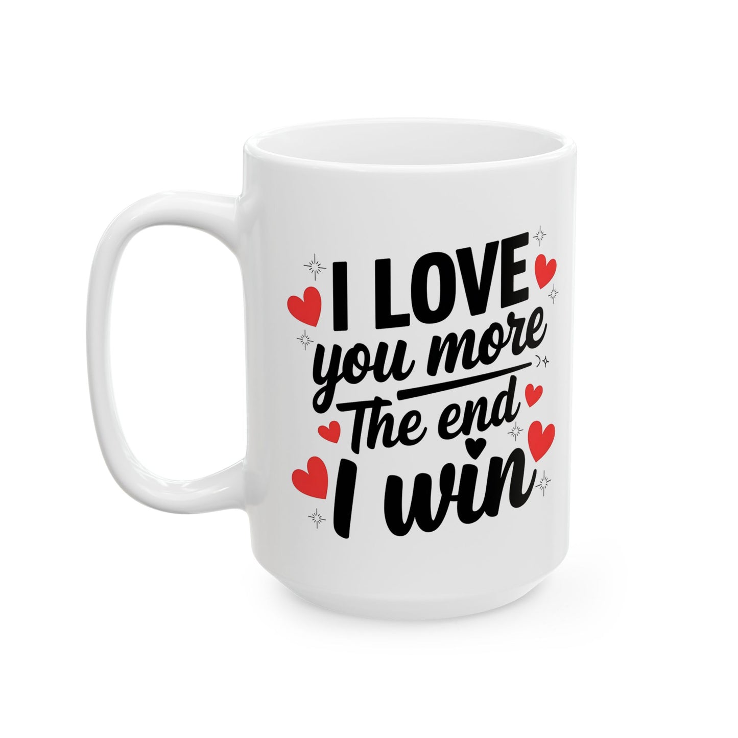 I Love You More The End I Win Mug – Red Hearts Design – Cute Couple Gift Idea