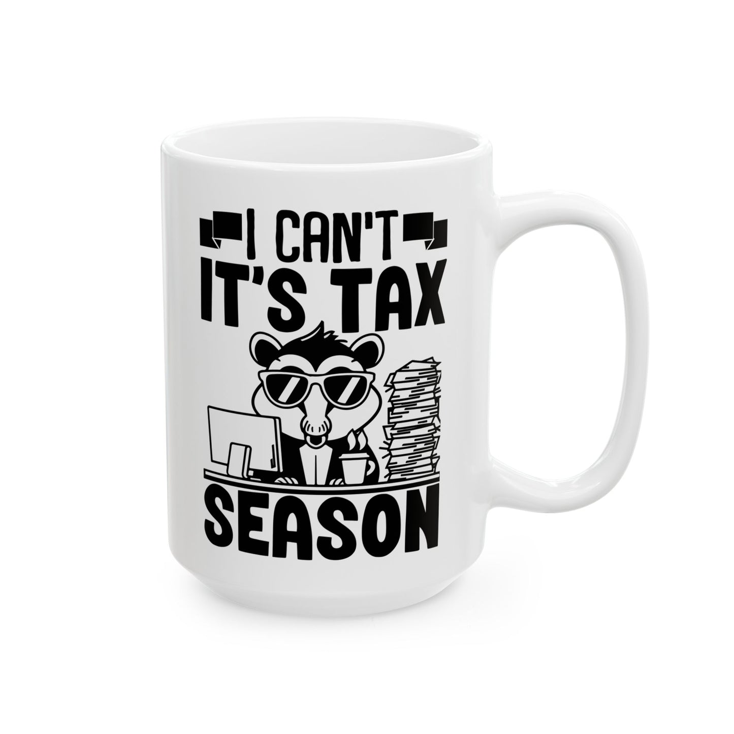 Funny Tax Season Mug – I Can't It's Tax Season with Cool Critter