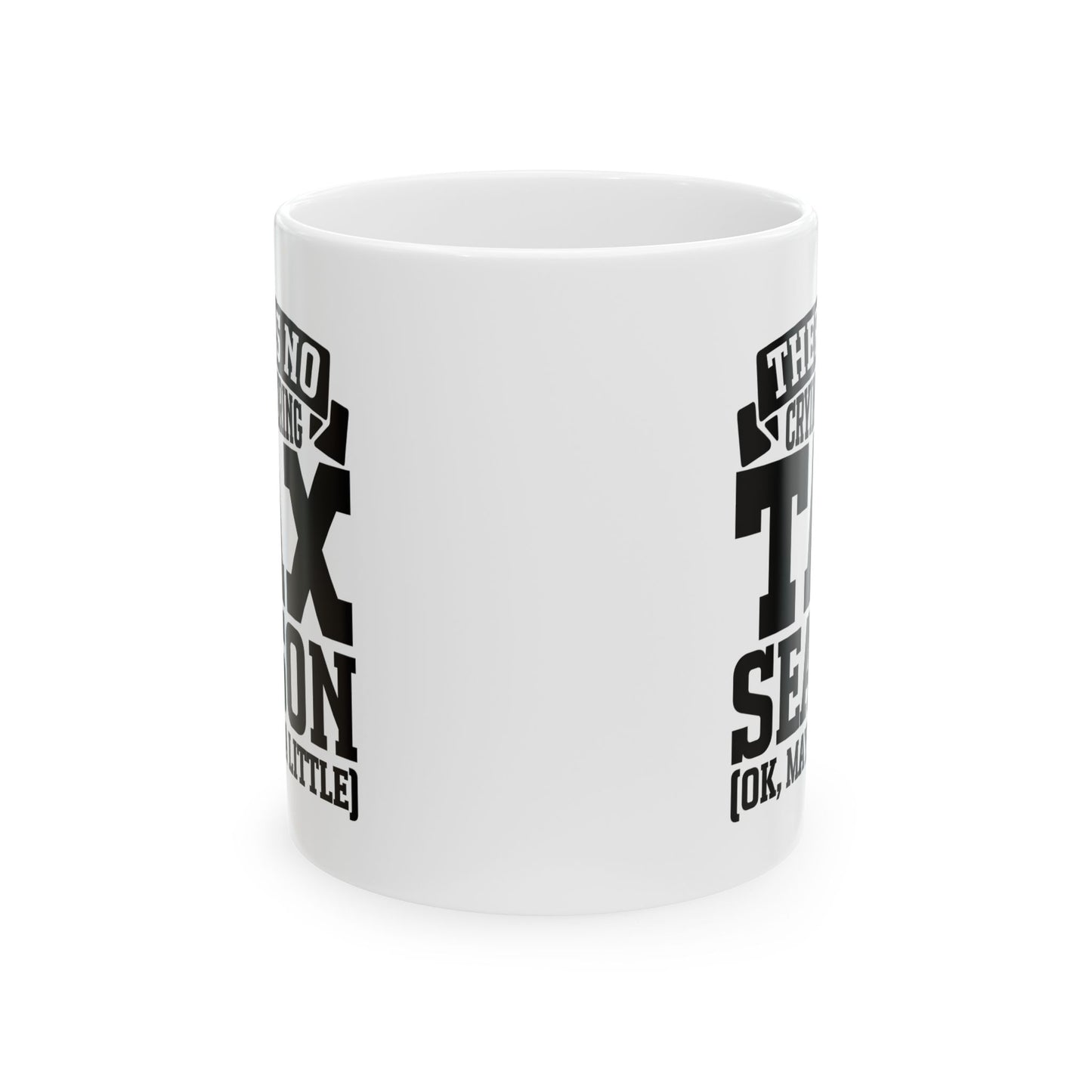 Funny Tax Season Mug – No Crying During Tax Season CPA Gift