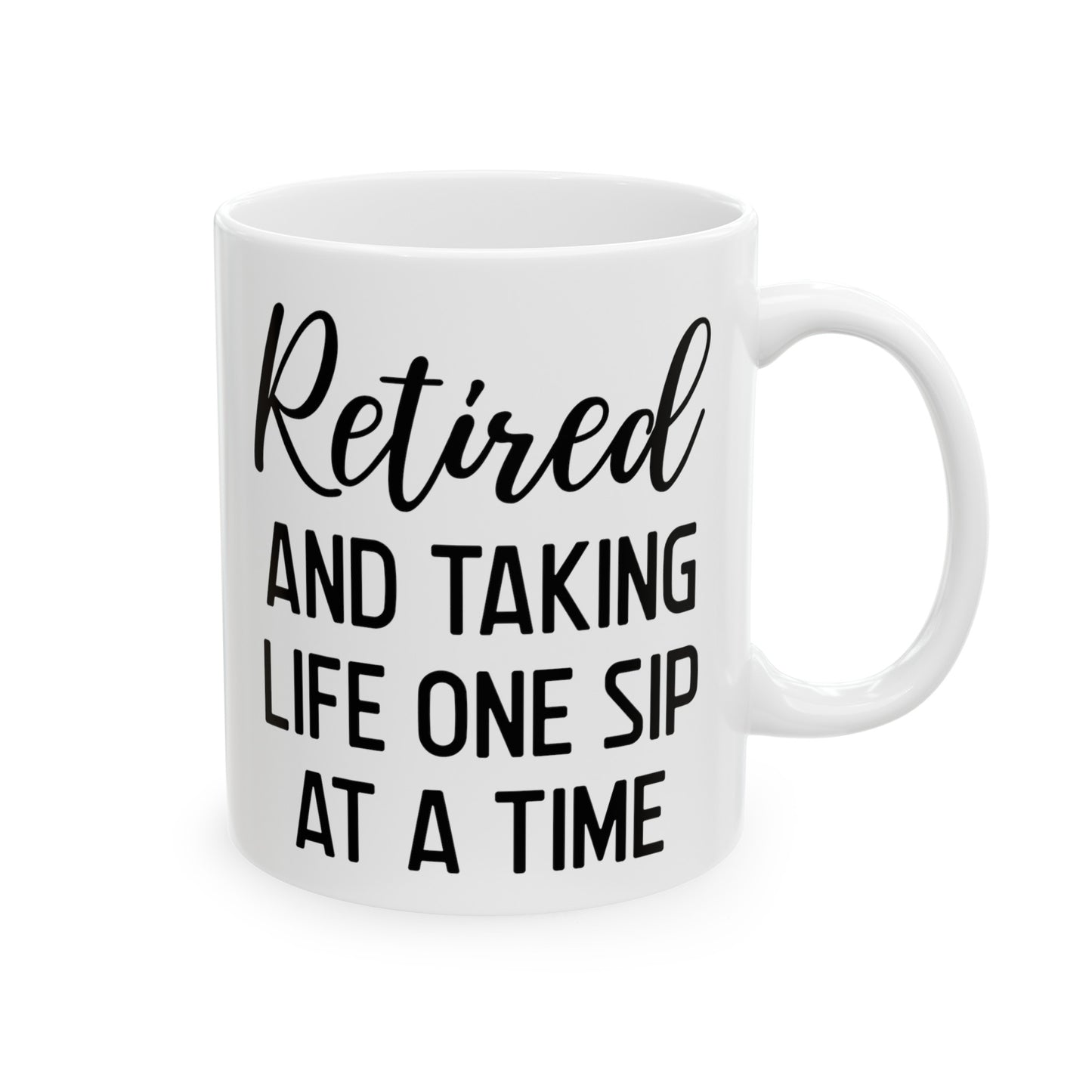 White Retirement Mug – Retired and Taking Life One Sip at a Time