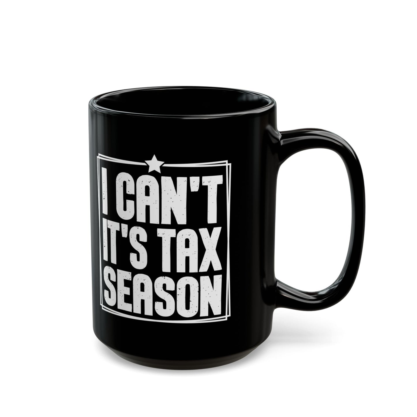 I Can’t It’s Tax Season Black Mug – Funny Gift for CPAs & Accountants