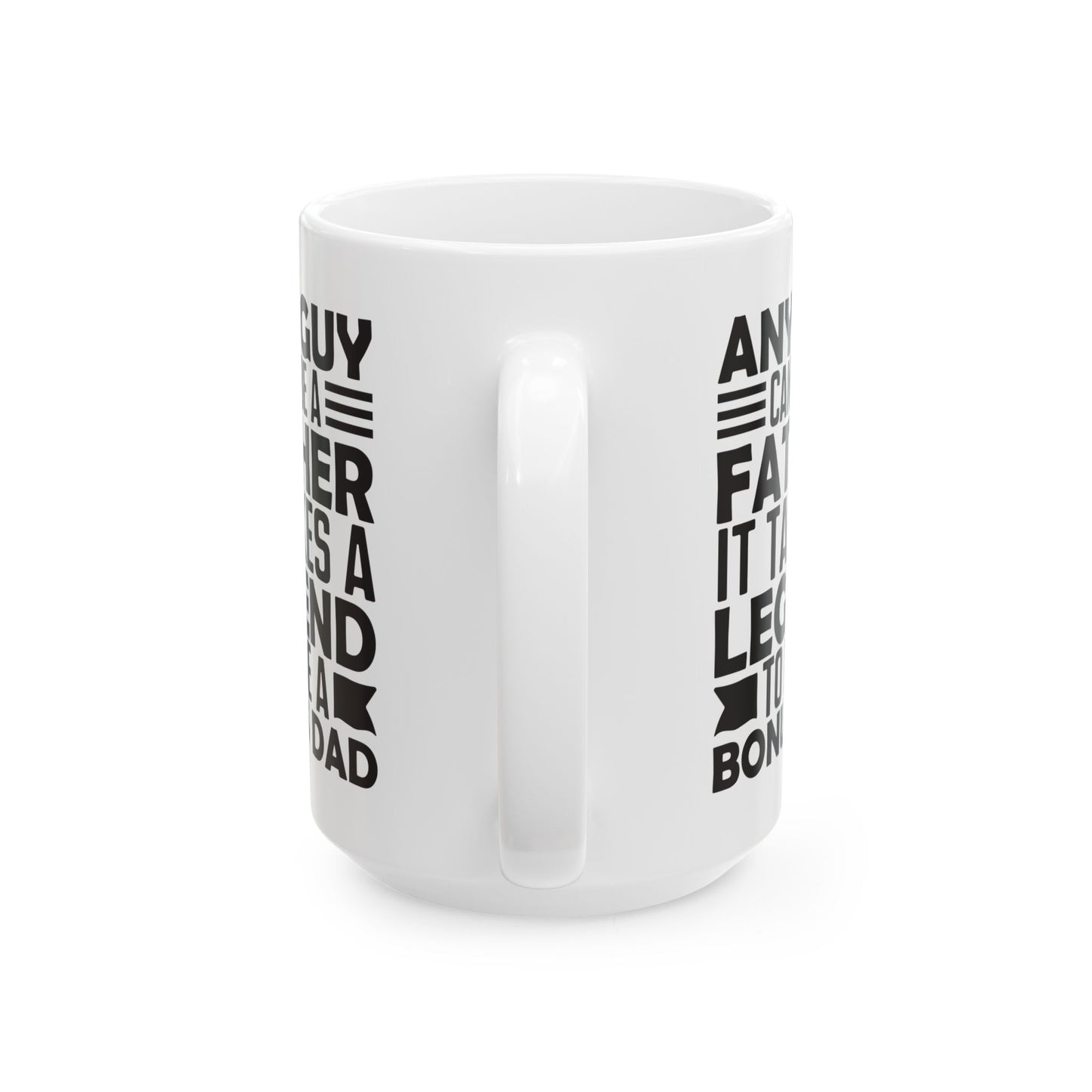 Any Guy Can Be a Father It Takes a Legend to Be a Bonus Dad White Mug, (11oz, 15oz)