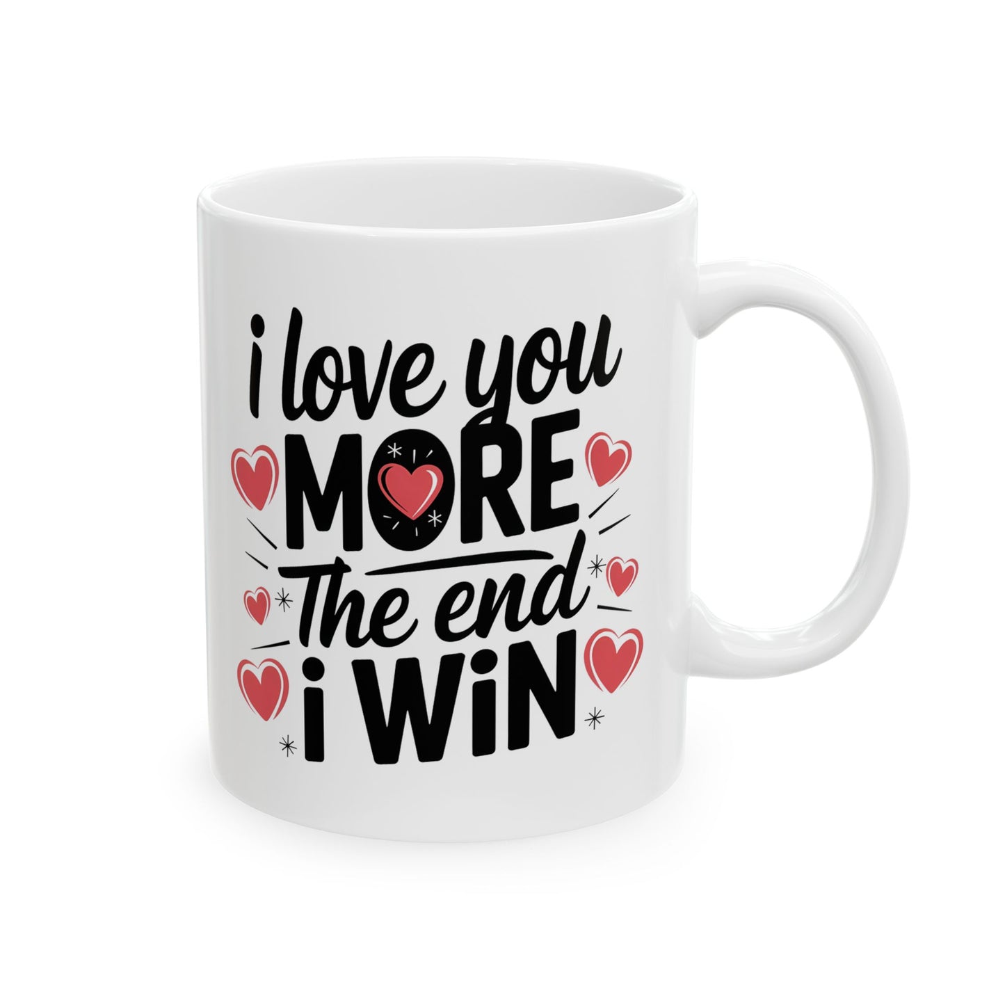 I Love You More The End I Win Mug – Bold Black Text with Hearts – Cute Romantic Gift