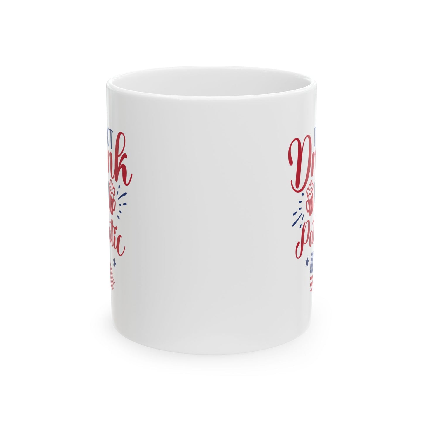 I'm Not Drunk I'm Patriotic Mug – Funny 4th of July Coffee Cup Gift