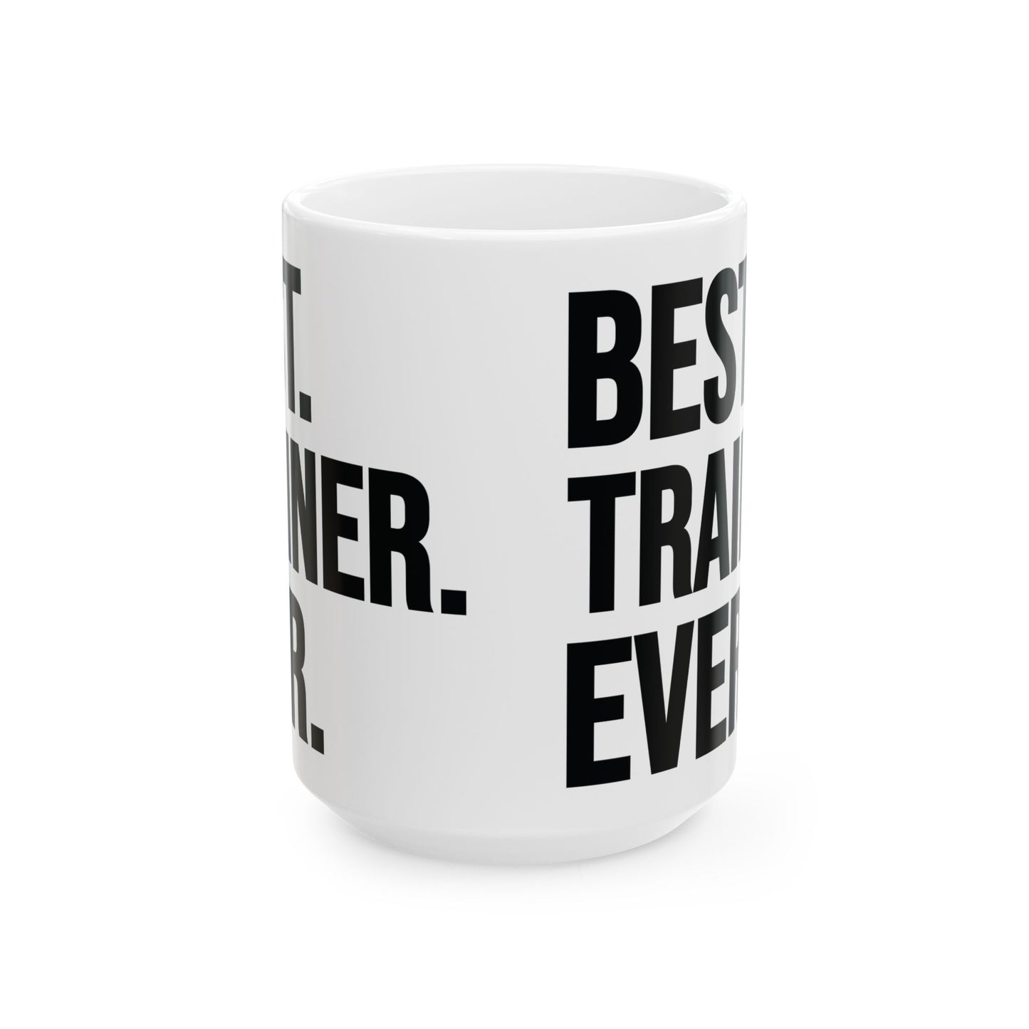Best Trainer Ever White Mug, (11oz, 15oz)