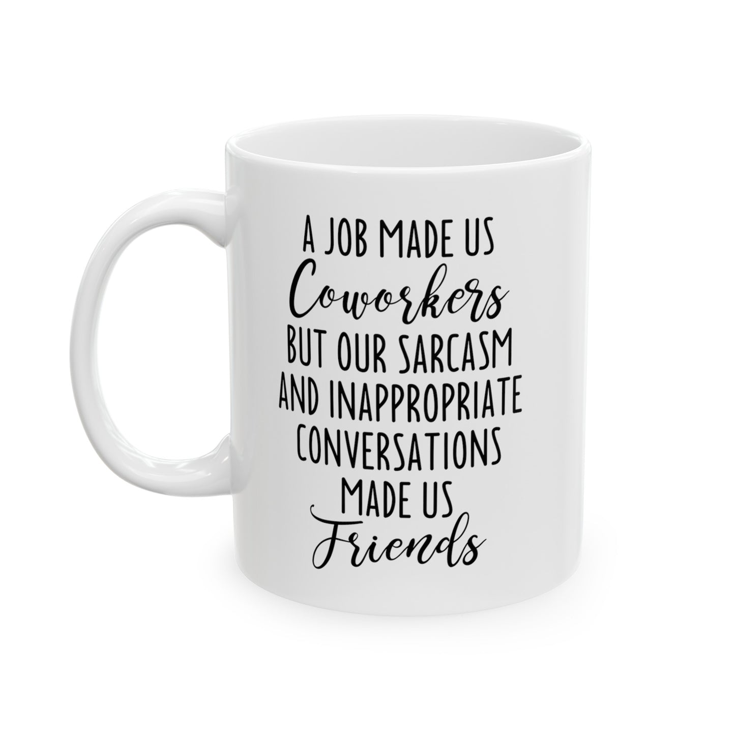A Job Made Us Coworkers White Mug – Perfect Gift for Office Friends