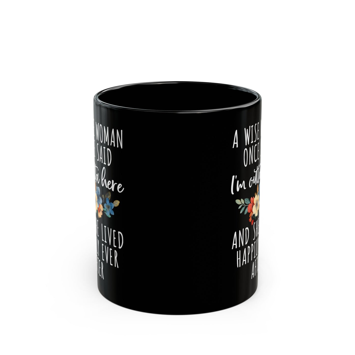 A Wise Woman Once Said Mug – Inspirational Quote Gift for Retirement or Life Milestones