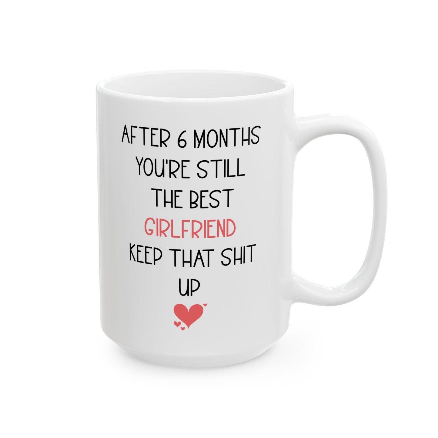 Funny 6 Month Anniversary Mug for Girlfriend – You're Still the Best Cute and Sarcastic Relationship Gift