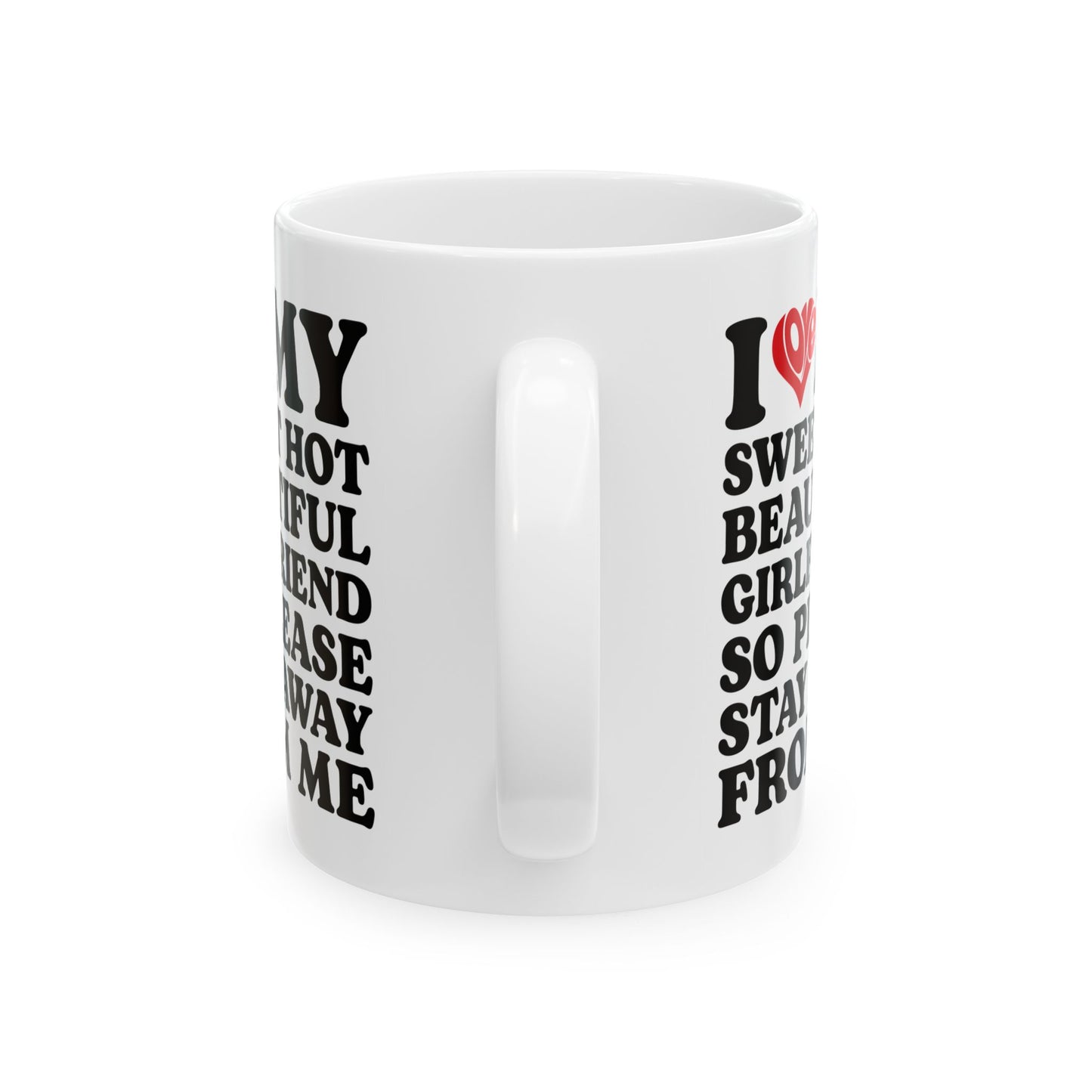 Funny Protective Boyfriend Gift – Stay Away From Me Coffee Cup