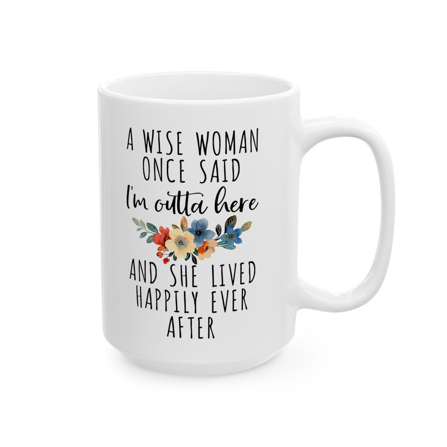 A Wise Woman Once Said Mug – Floral Retirement or Life Celebration Gift