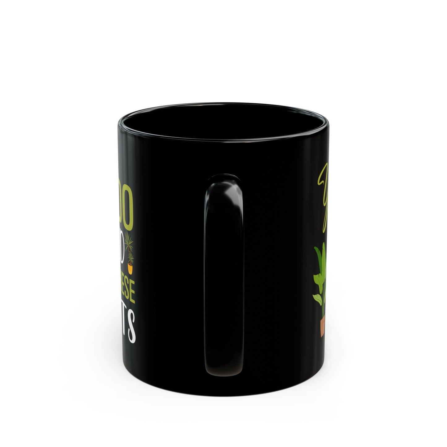 Yes I Really Do Need All These Plants Mug – Black Ceramic Mug with Green Plant Design