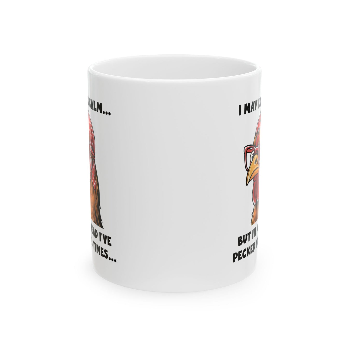 Funny Chicken Mug – I May Look Calm but I've Pecked You 3 Times