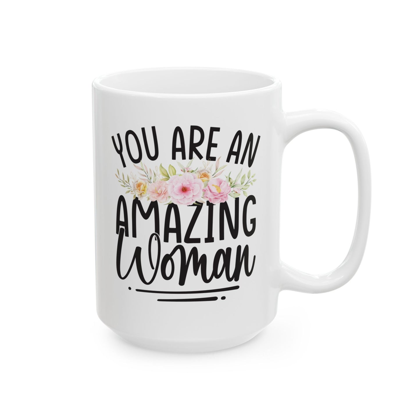 You Are An Amazing Woman White Mug, (11oz, 15oz)