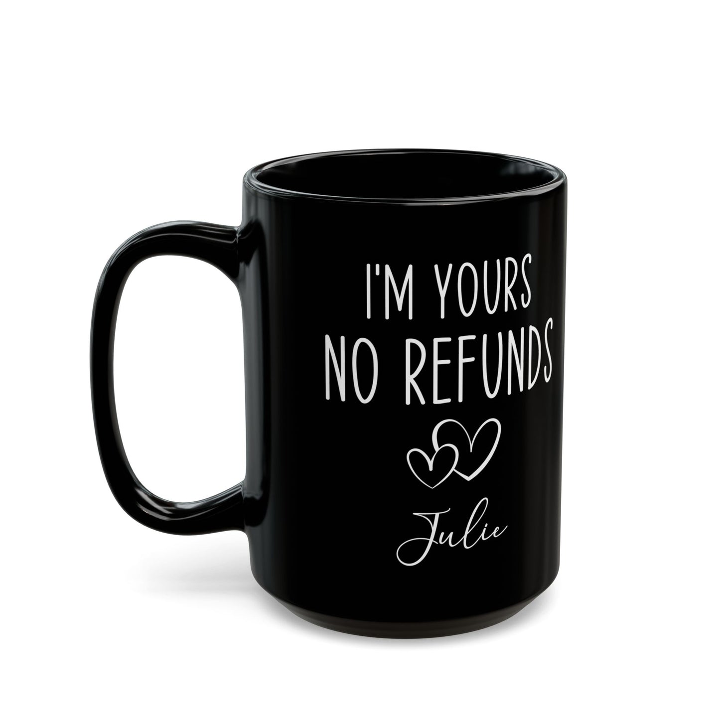 I'm Yours No Refund Julie Black Mug (11oz, 15oz)