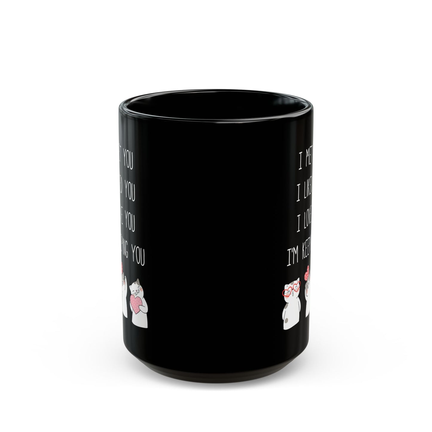 I Met You I Liked You I Love You Mug – Cute Cats Holding Hearts – Romantic Black Mug Gift