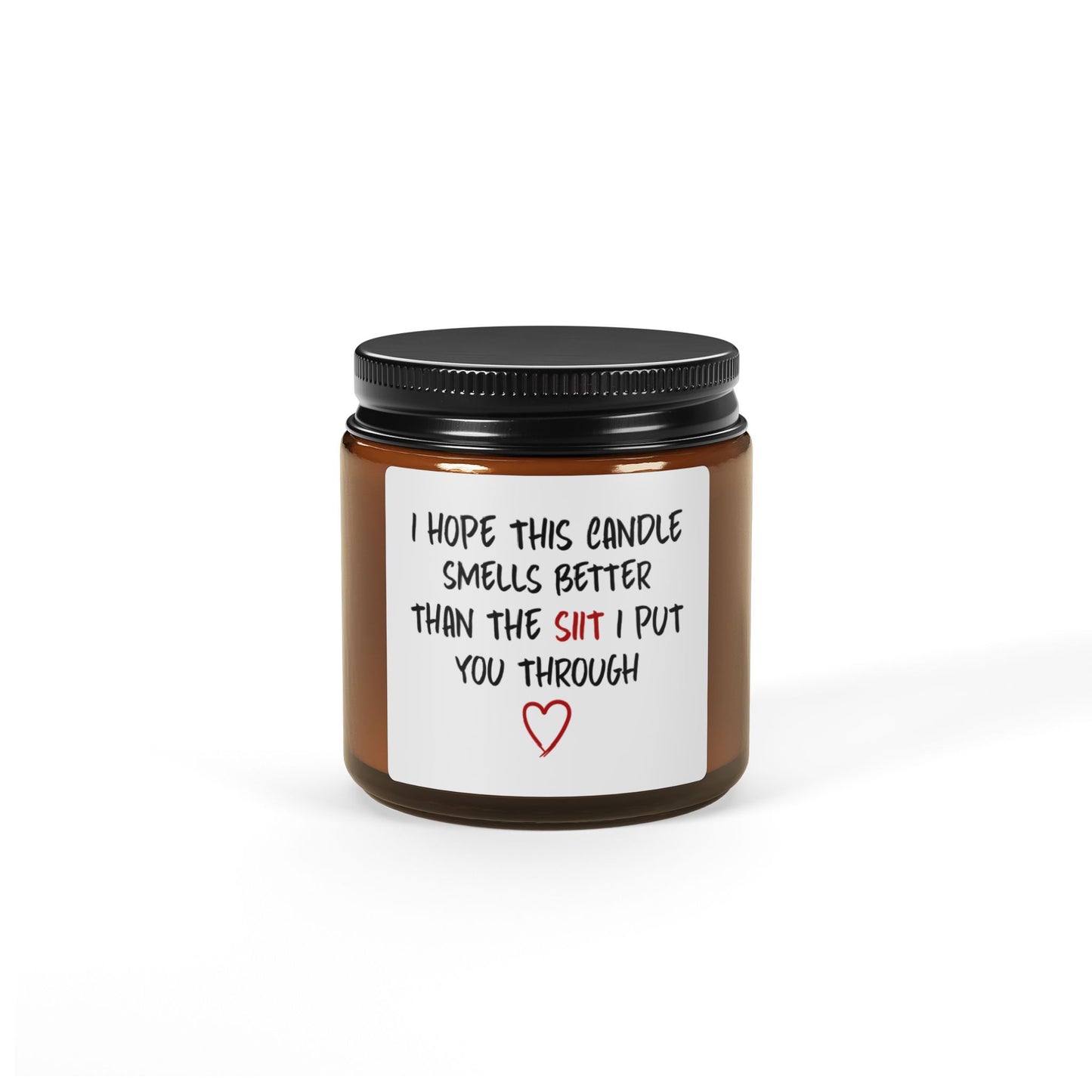 Funny Apology Candle – I Hope This Candle Smells Better Than the Sh*t I Put You Through Sassy Amber Jar Gift