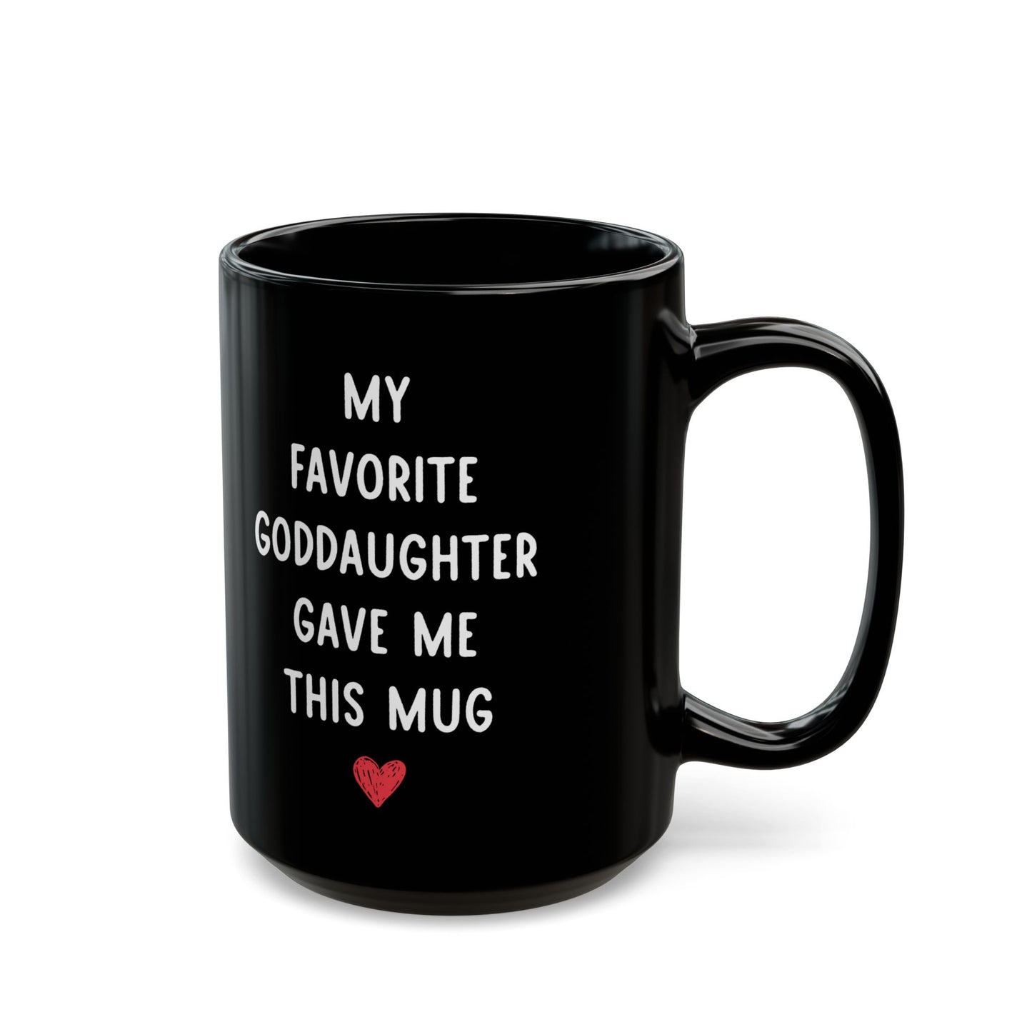 My Favorite Goddaughter Gave Me This Mug – Funny Gift for Godparent
