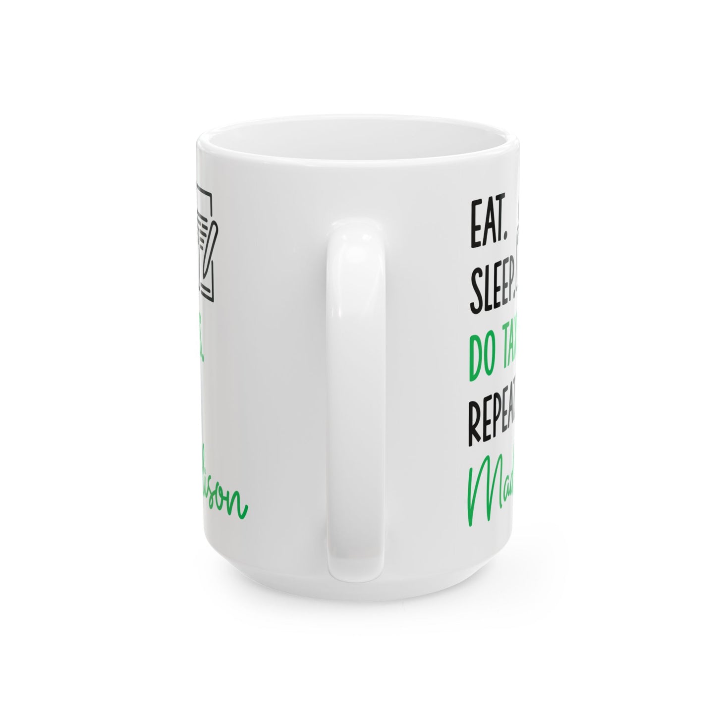 Eat Sleep Do Taxes Repeat Mug – Custom Tax Preparer Gift