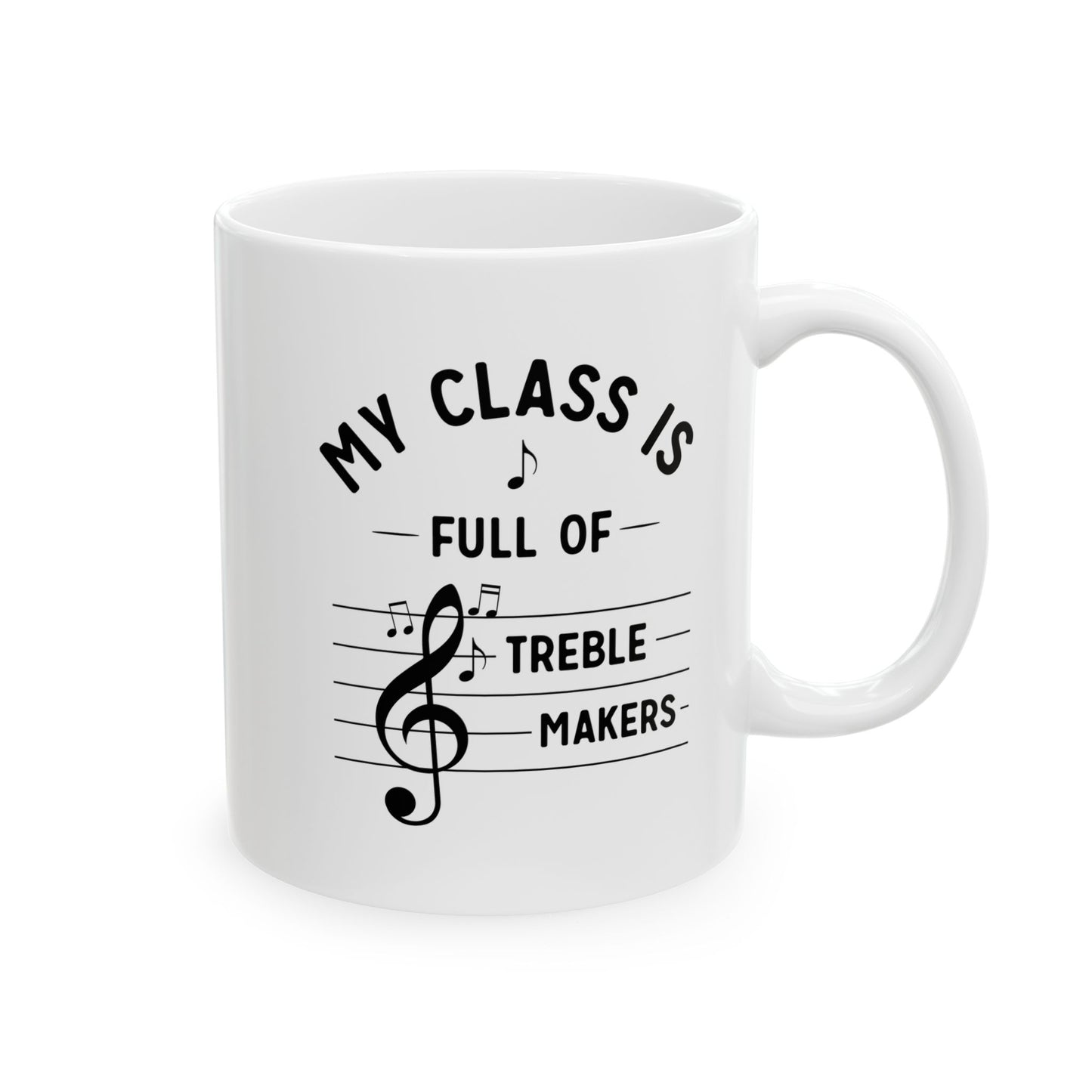 Funny Music Teacher Mug – My Class Is Full of Treble Makers – Music Lover Gift, Choir Band Teacher Appreciation Coffee Cup