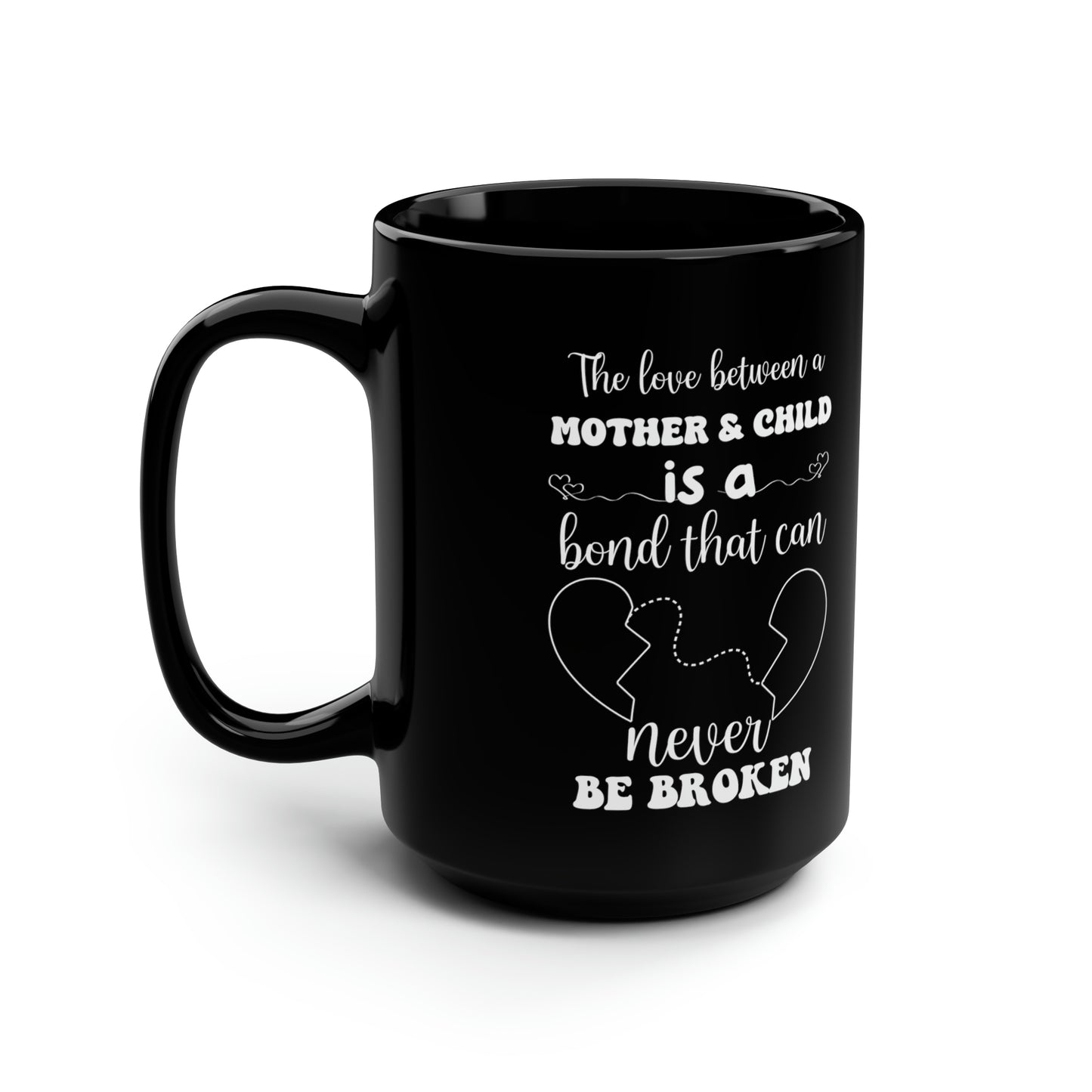 The Love Between a Mother and Child is a Bond That Can Never Be Broken Black Mug