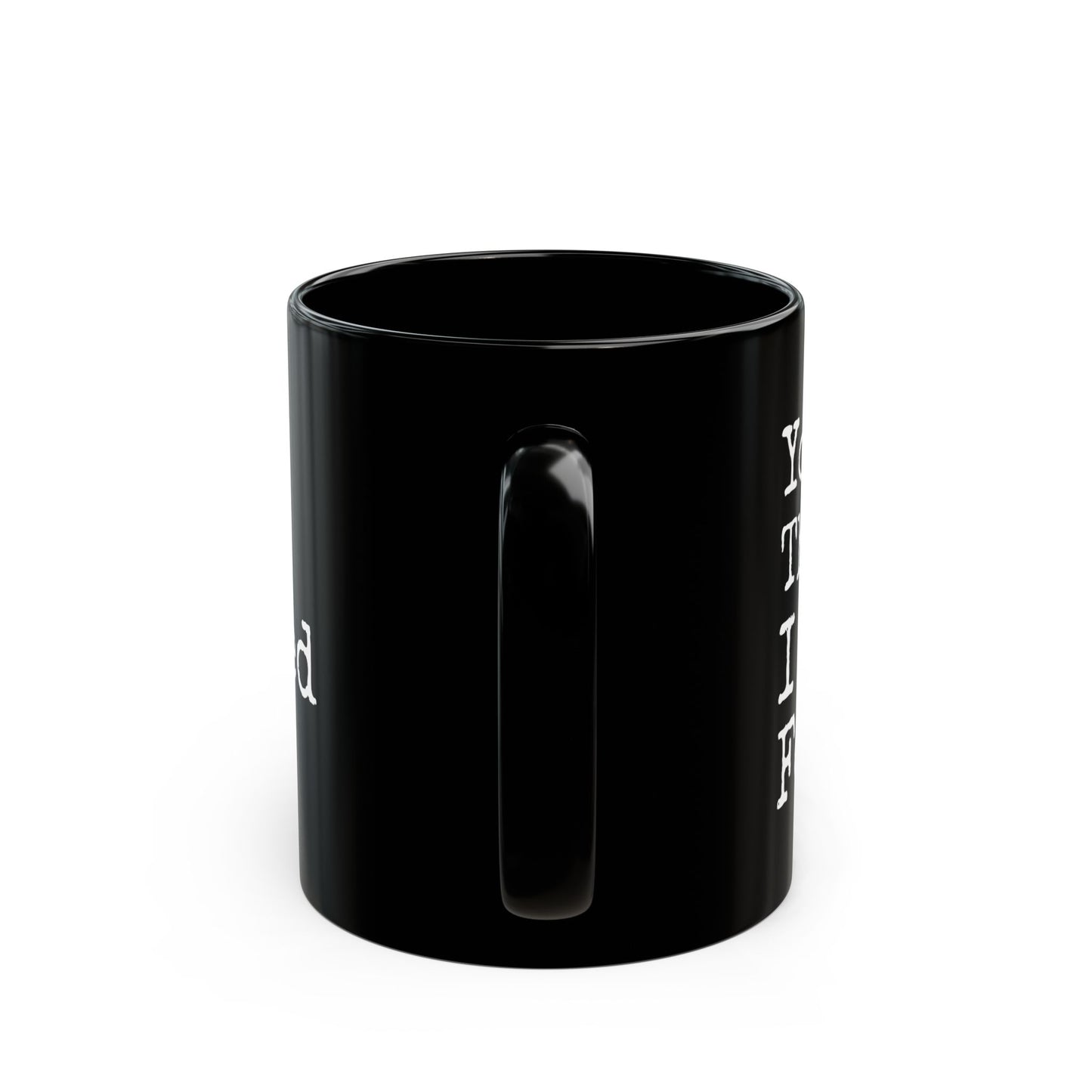 You're The Man I Prayed For Black Mug (11oz, 15oz)