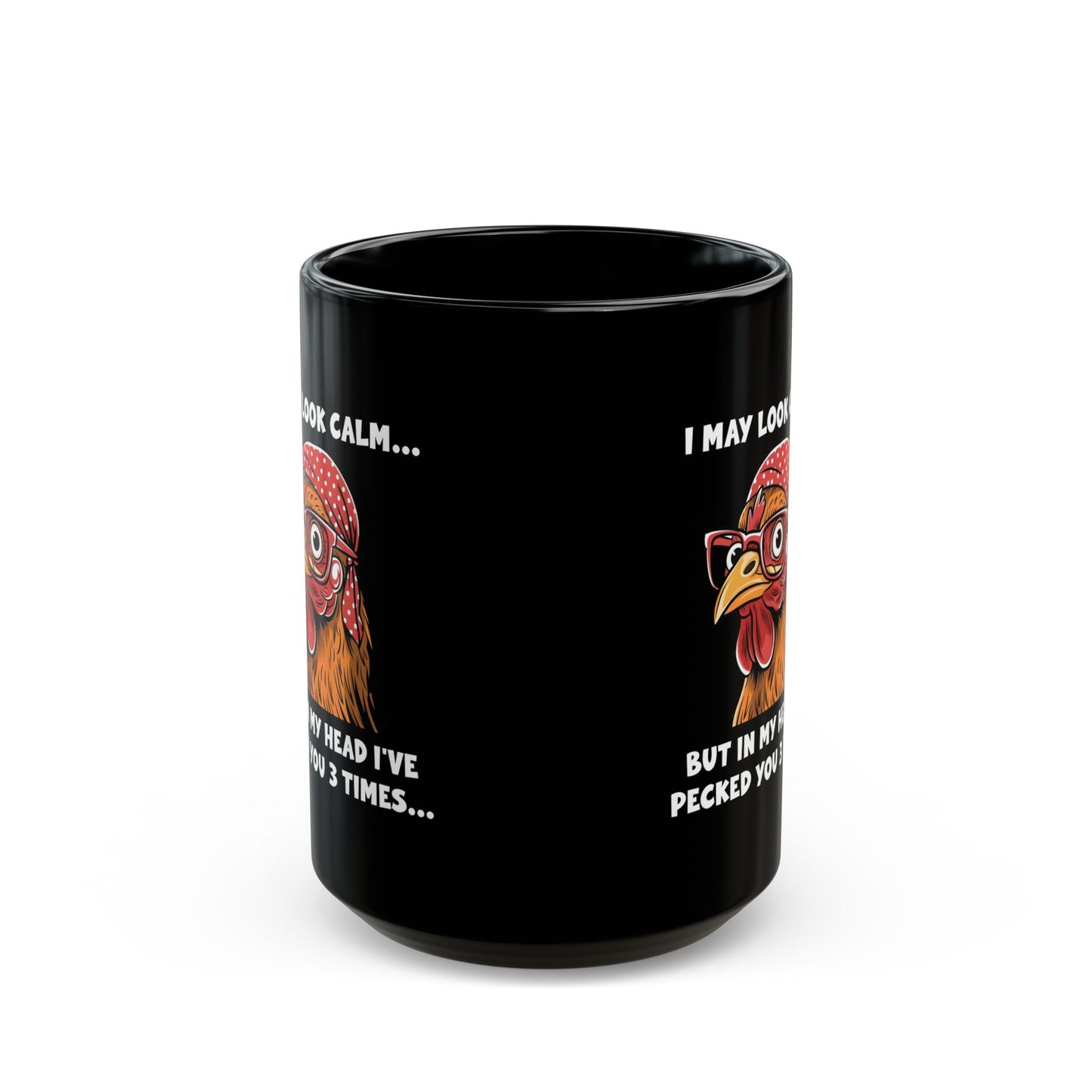 Black Funny Chicken Mug – I May Look Calm but I've Pecked You 3 Times