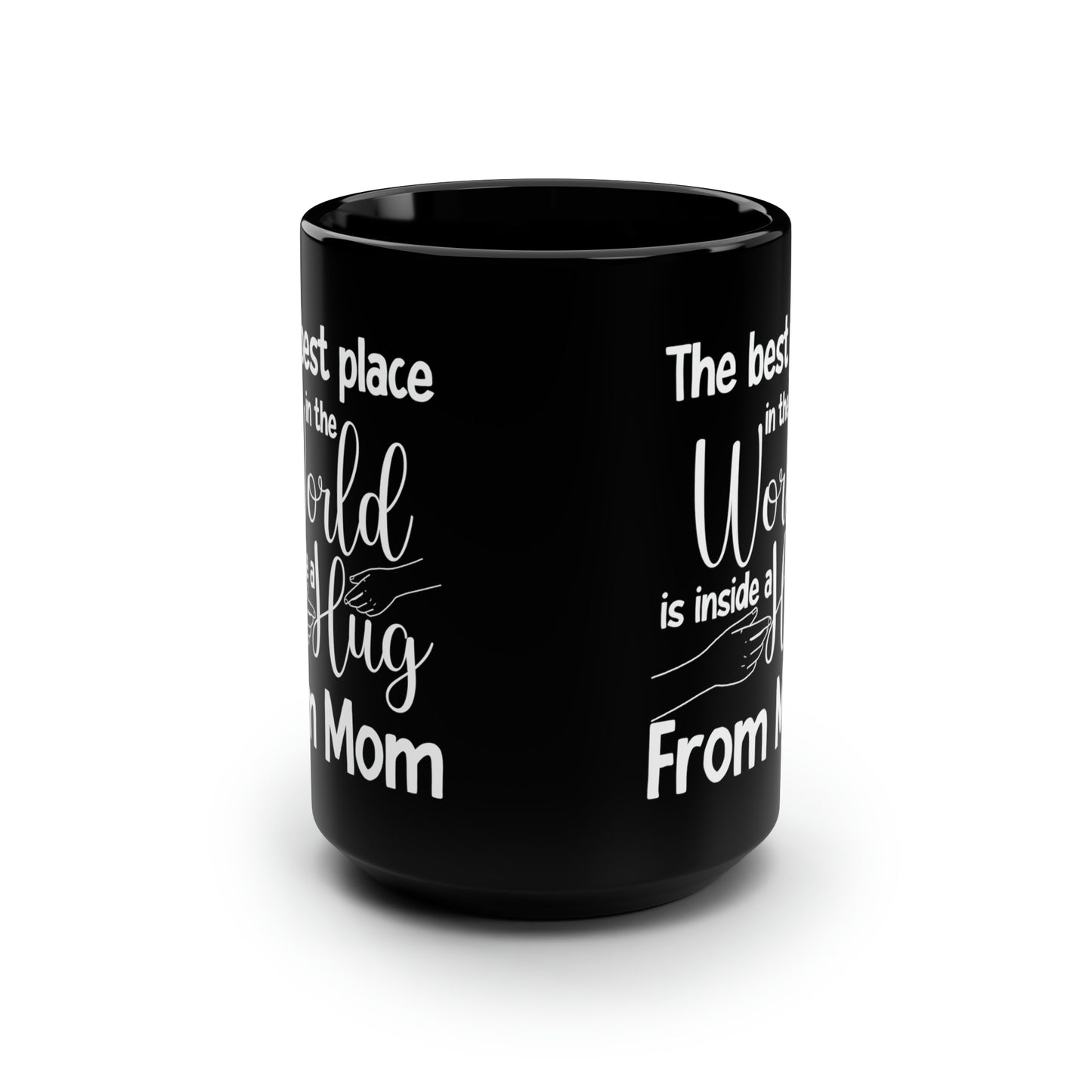 The Best Place in the World is Inside a Hug from Mom – Black Coffee Mug