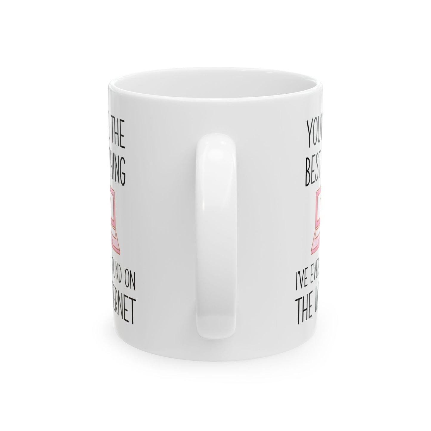 You're the Best Thing I’ve Ever Found on the Internet Mug – Funny Romantic Coffee Mug