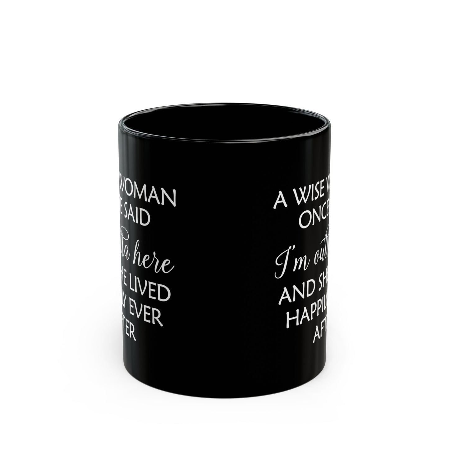 A Wise Woman Once Said I'm Outta Here Black Mug – Bold Retirement Gift