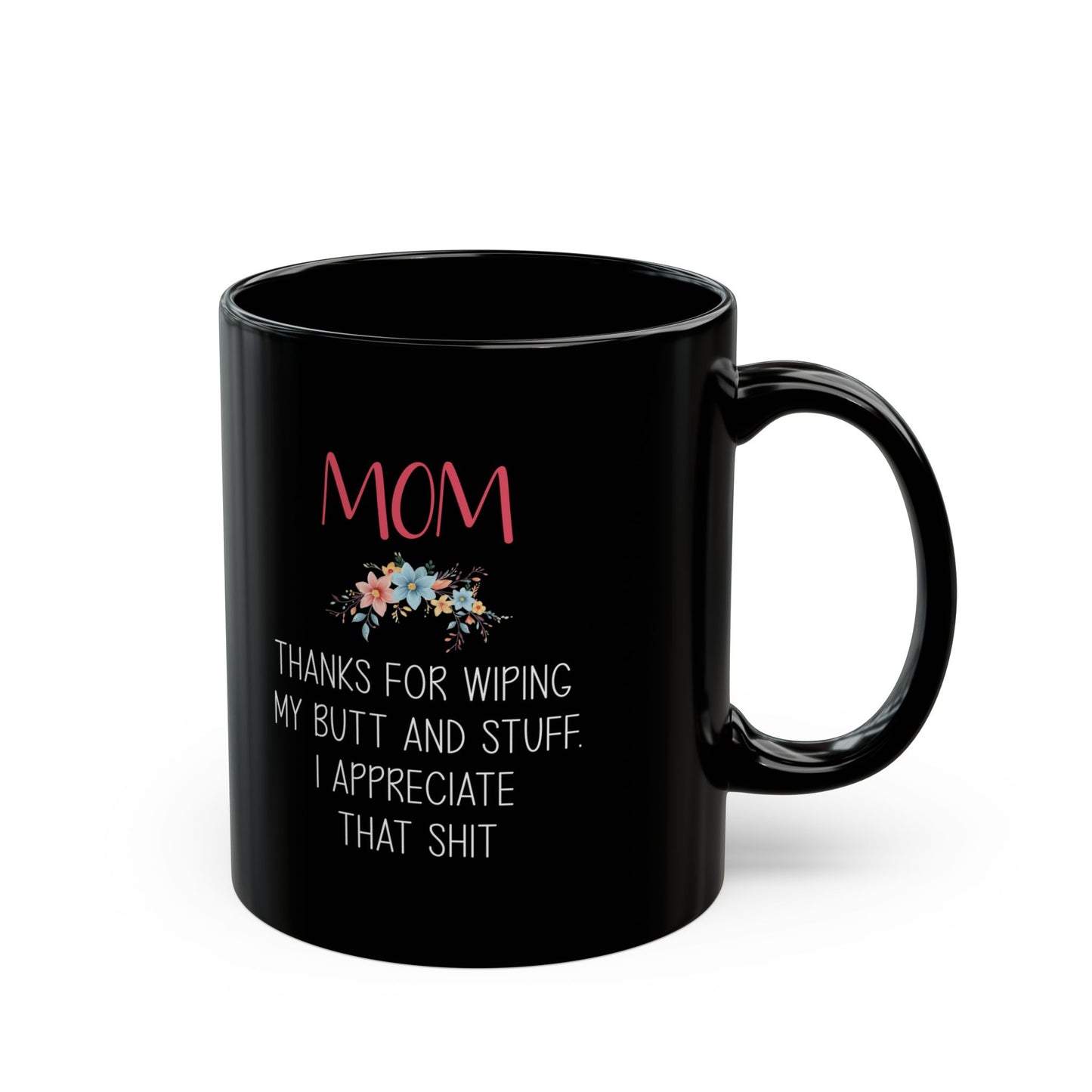 Gift from Daughter to Mom – Funny Floral Appreciation Mug