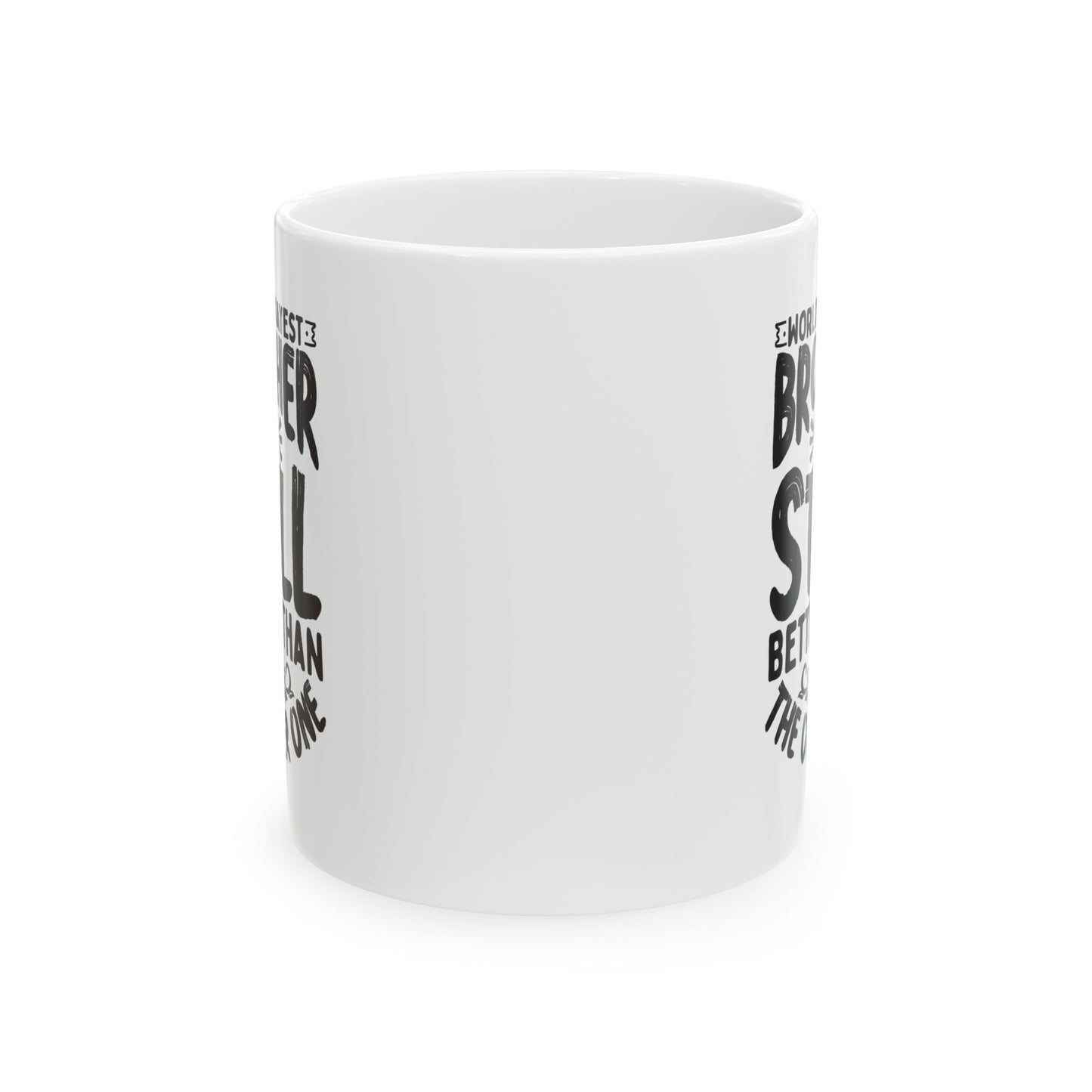 World s Okayest Brother But Still Better Than the Other One White Mug, (11oz, 15oz)