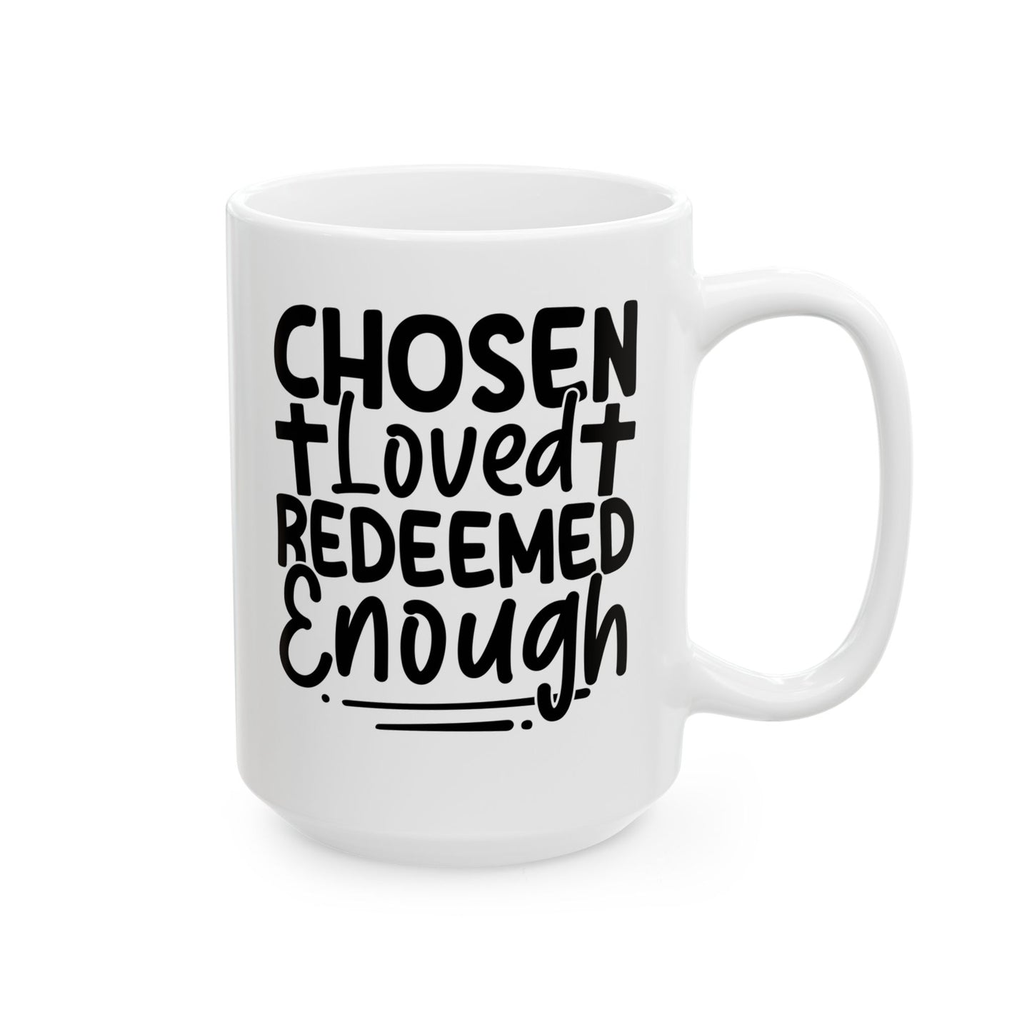 Chosen. Loved. Redeemed. Enough White Mug, (11oz, 15oz)