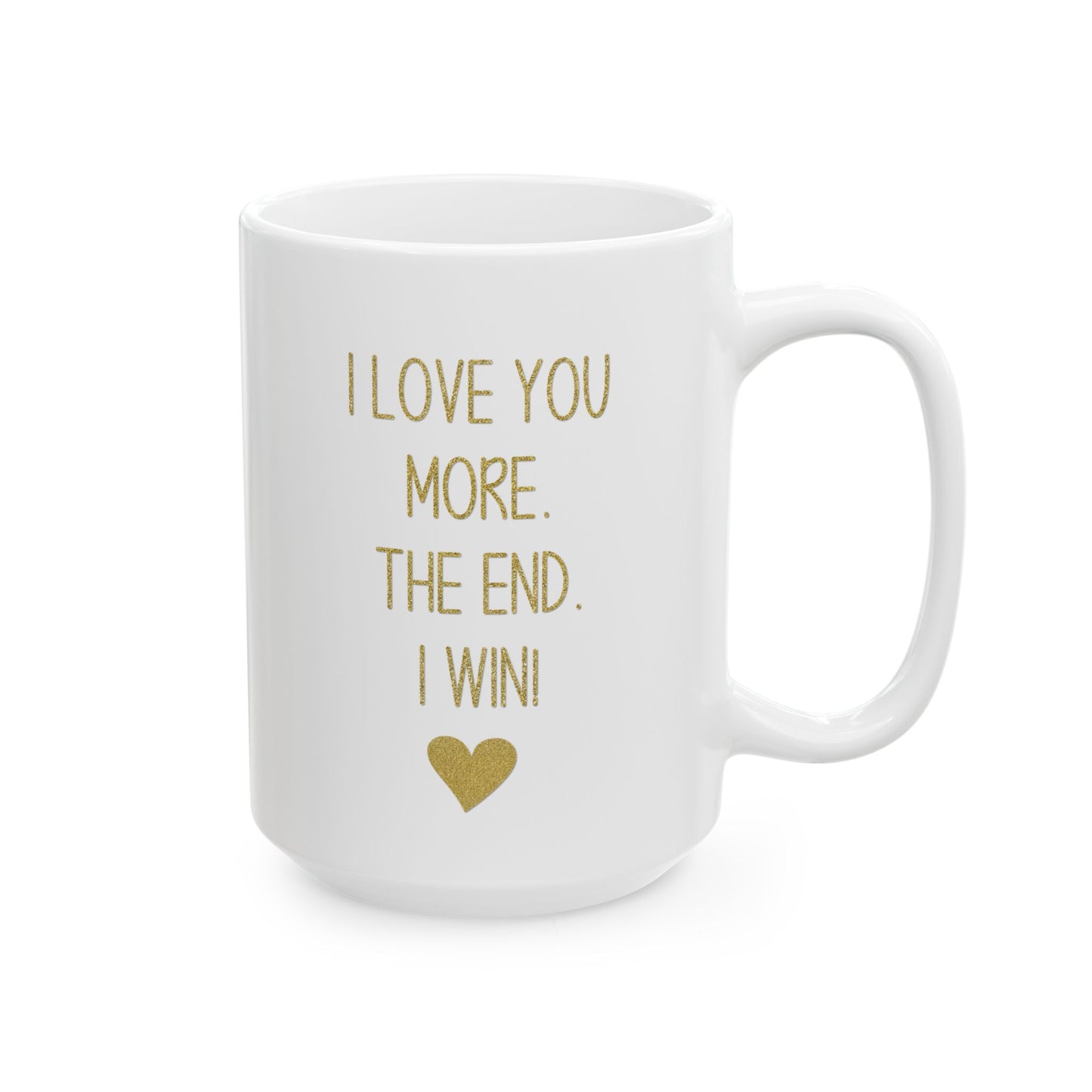 I Love You More Mug – Gold Typography – Romantic Funny Gift for Partner