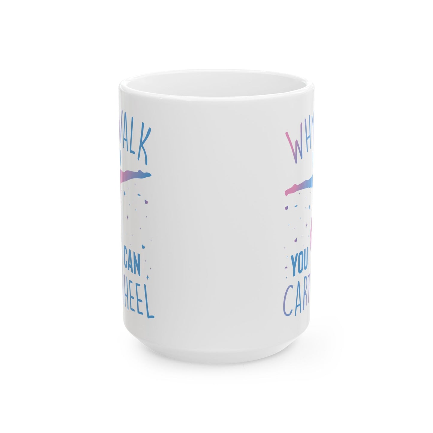 Why Walk When You Can Cart Wheel White Mug, (11oz, 15oz)