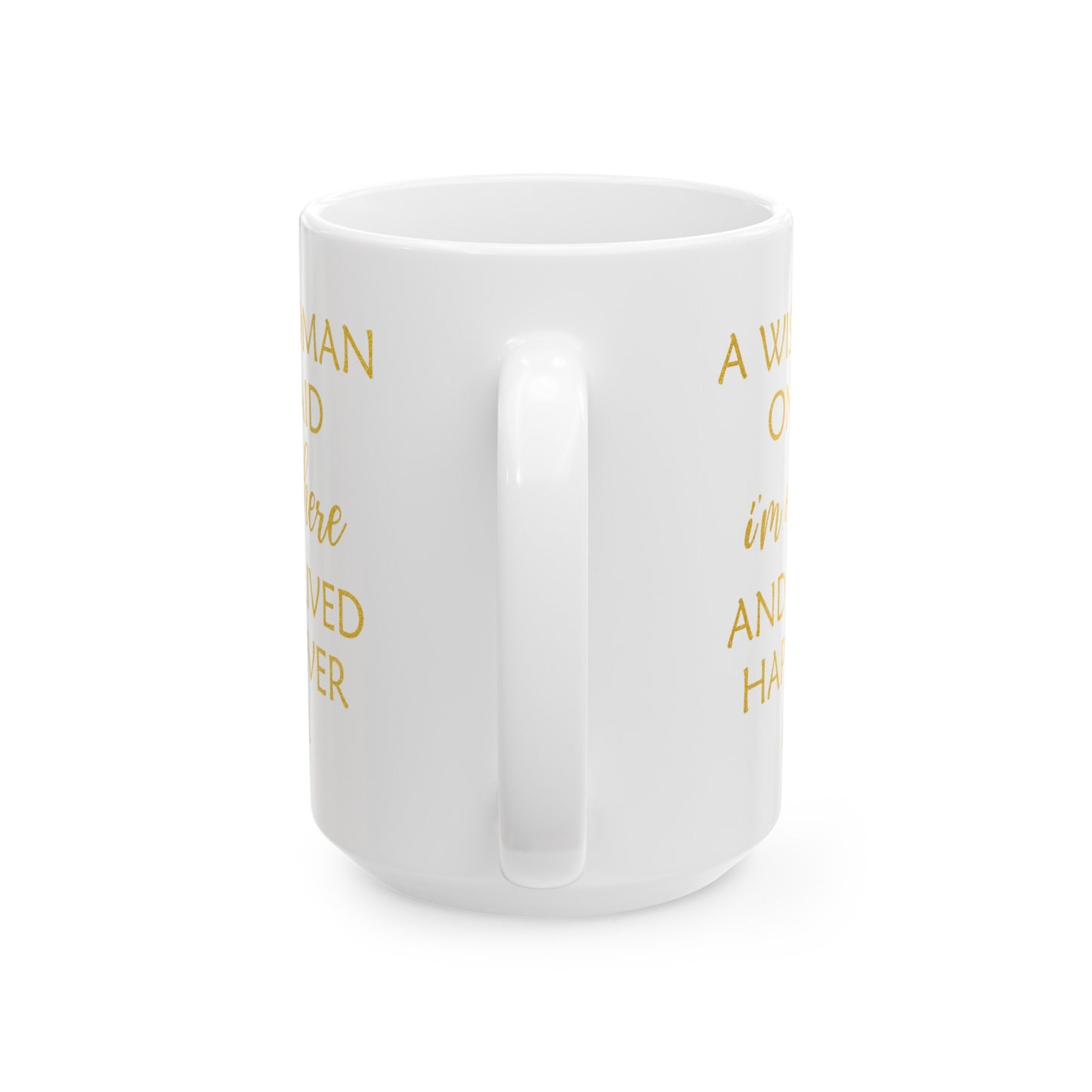 A Wise Woman Once Said I'm Outta Here Mug – White with Gold Lettering