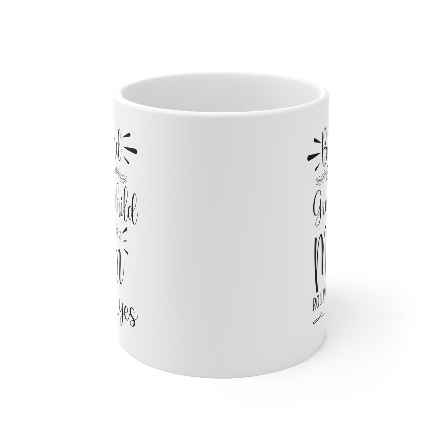 Behind Every Great Child is a Mom Rolling Her Eyes White Mug
